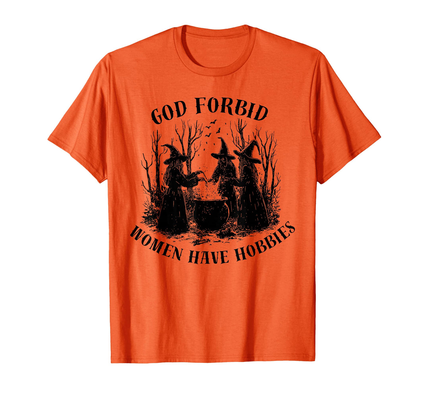 God Forbid Women Have Hobbies Halloween Spooky Season Witch T-Shirt