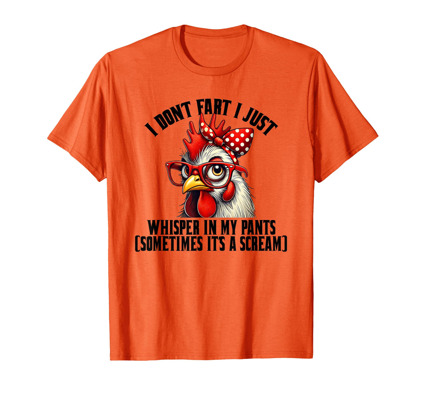 Funny Chicken Quote I Don't Fart I Just Whisper In My Pants T-Shirt
