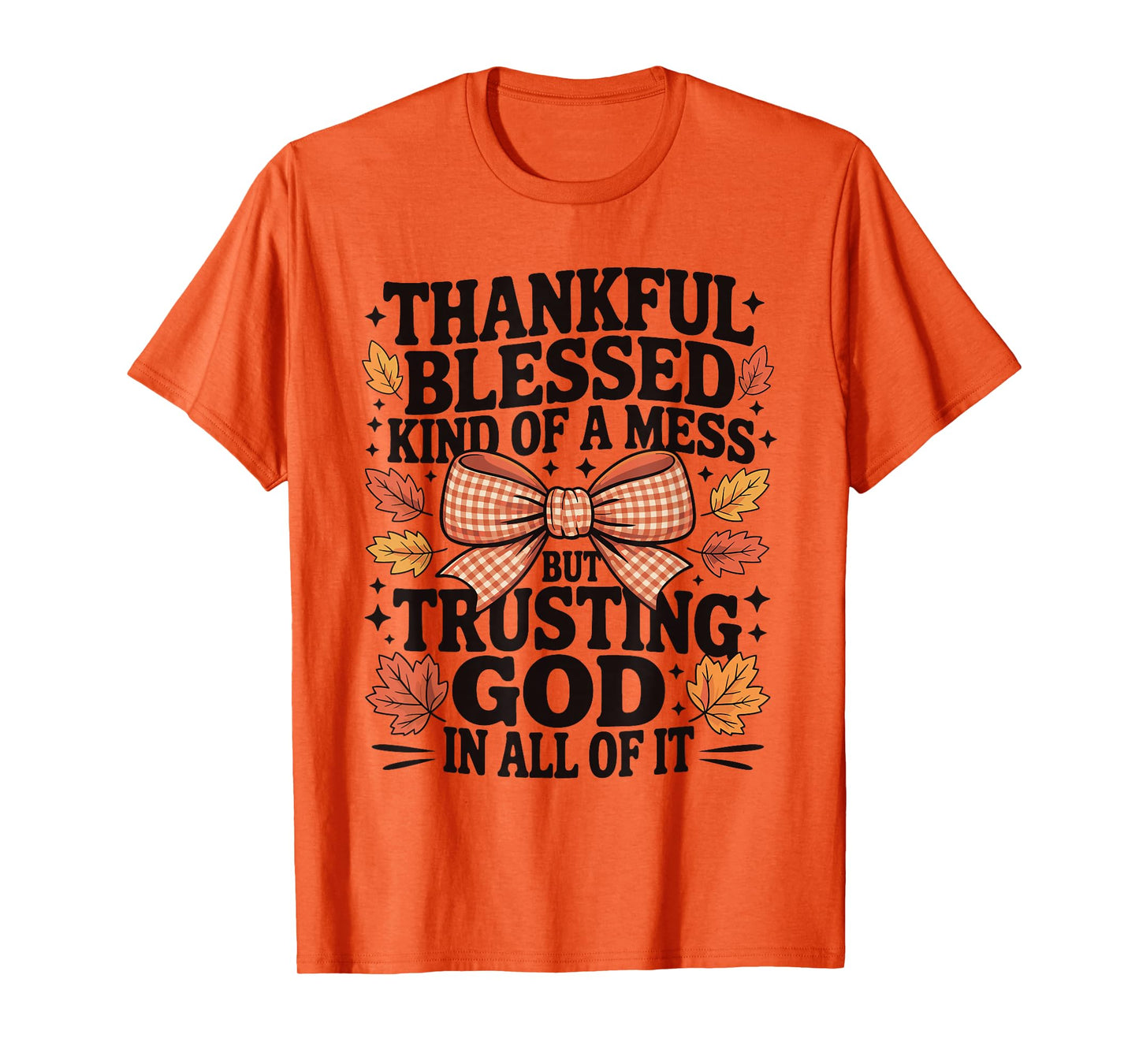 Thankful Blessed and Kind of A Mess Fall Thanksgiving Quotes T-Shirt