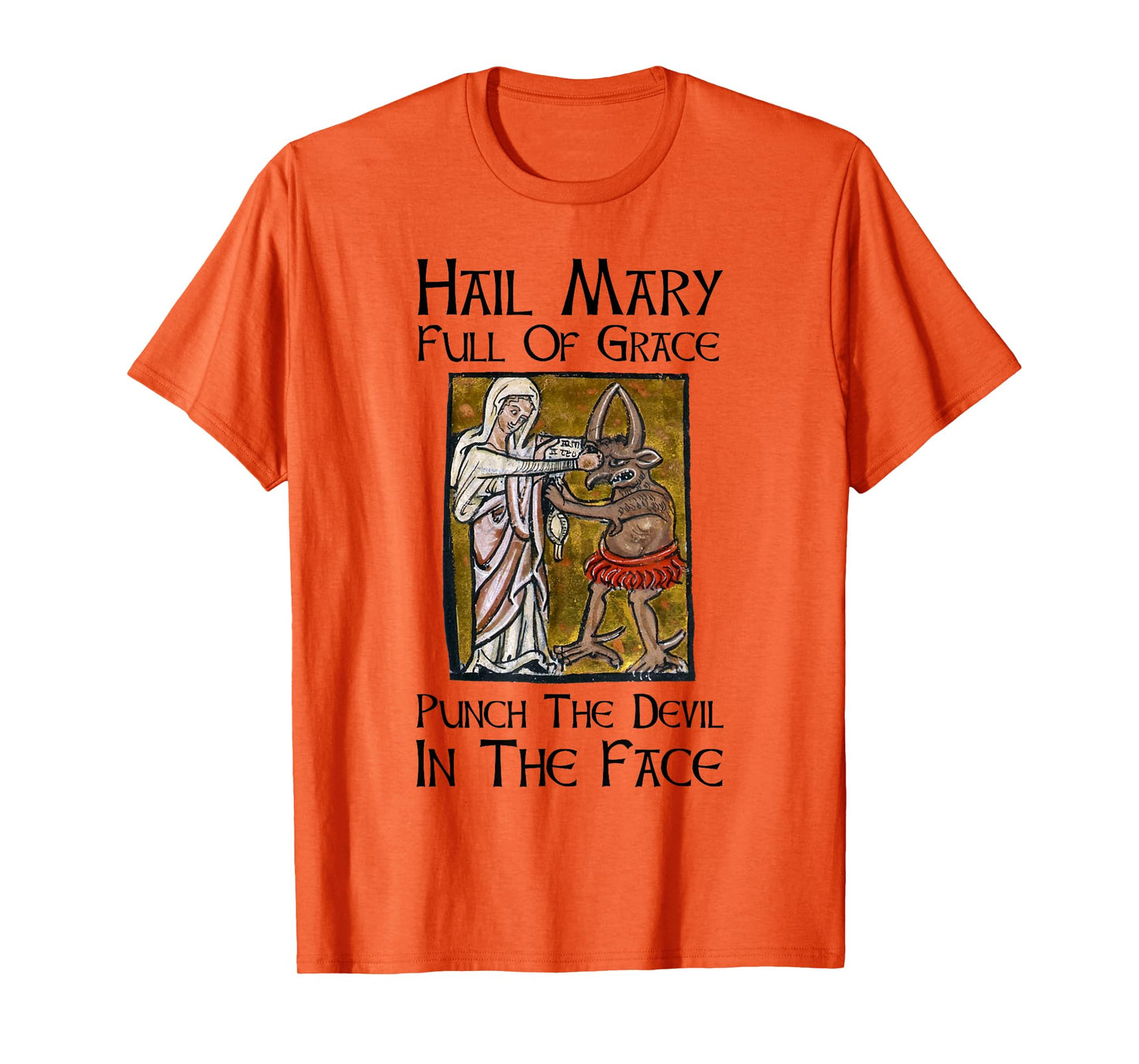 Hail Mary Full Of Grace Punch The Devil In The Face T-Shirt