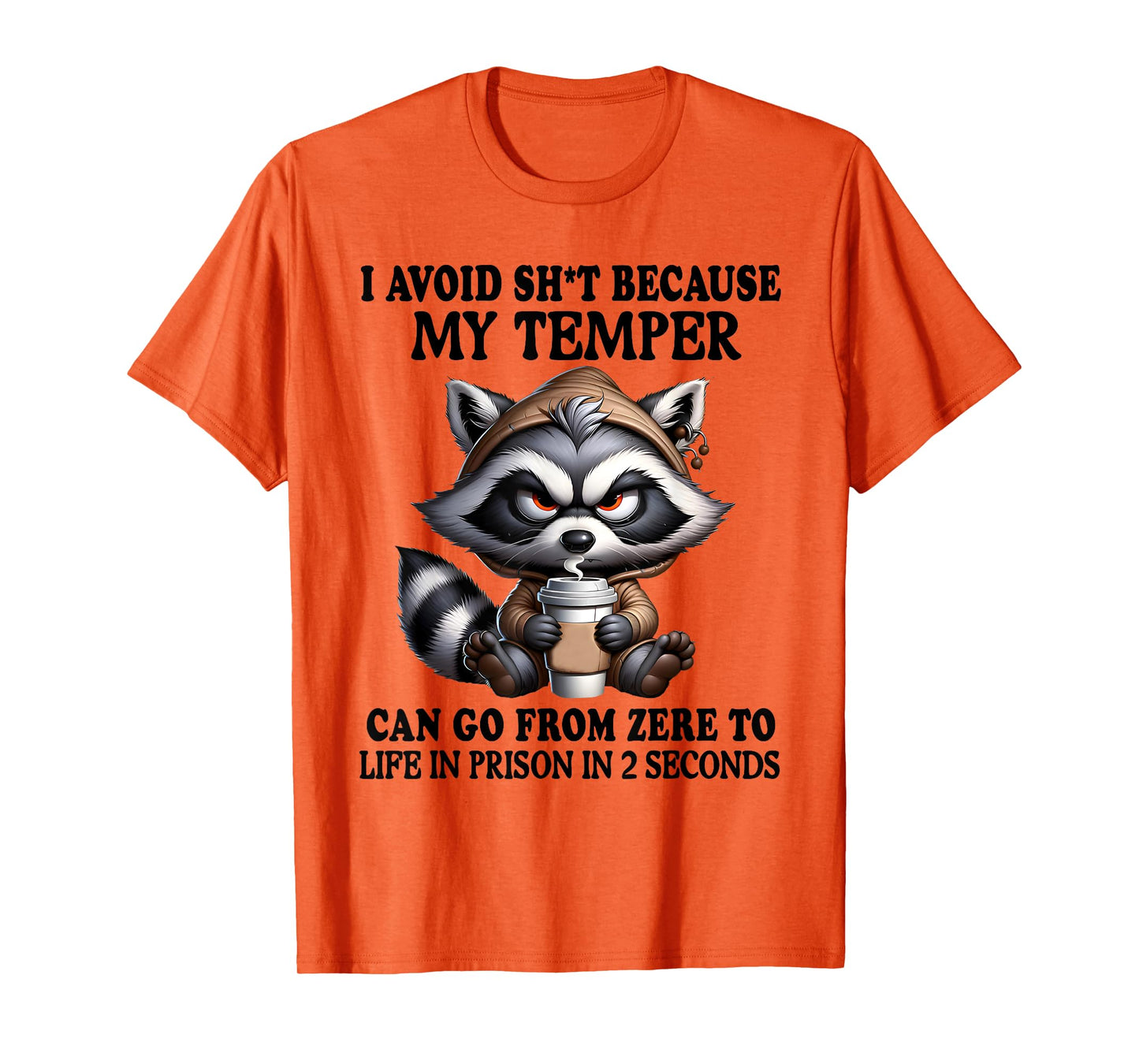 I Avoid Sht Because My Temper Can Go From Zero Funny Raccoon T-Shirt