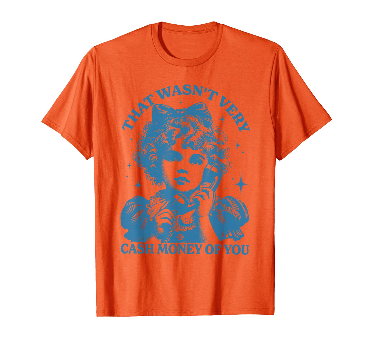 That Wasn't Very Cash Money Of You Trendy Vintage T-Shirt