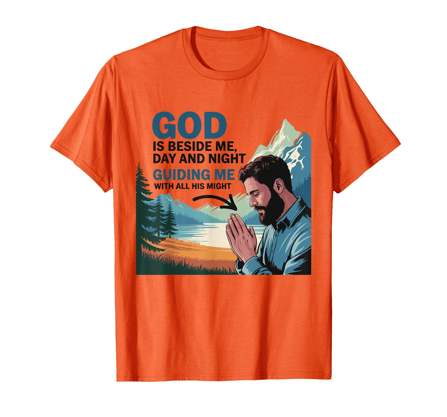 God is Beside Me Day and Night – Christian Faith Design T-Shirt