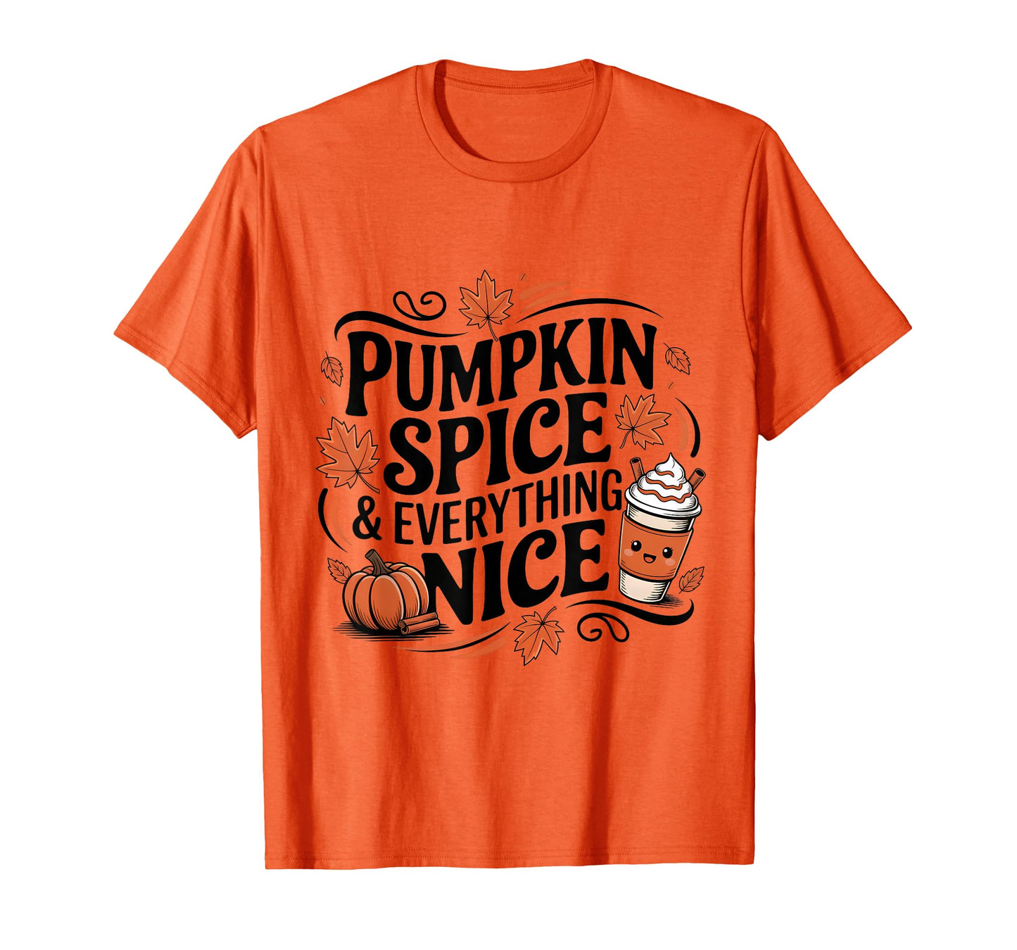 Pumpkin Spice and Everything Nice Fall Autumn Season Quote T-Shirt