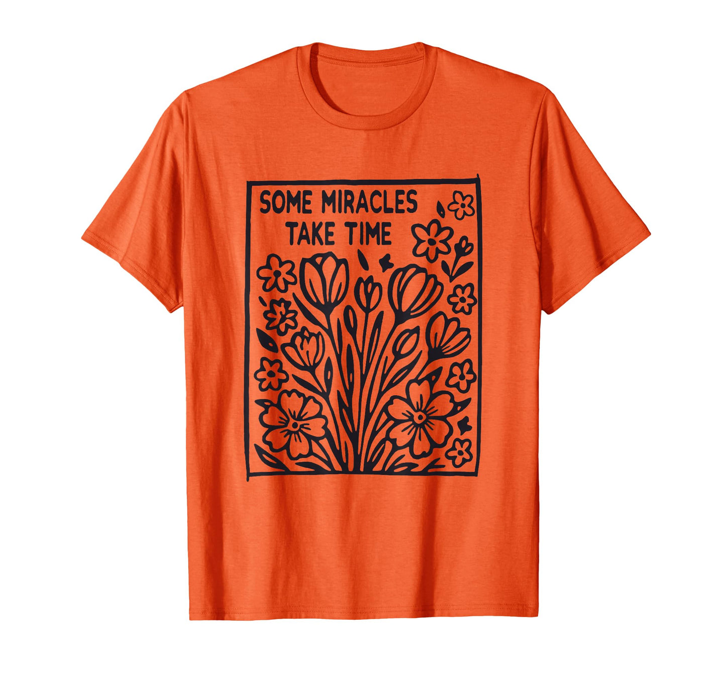 Some Miracles Take Time Flower Jesus Bible Verse Christian T-Shirt