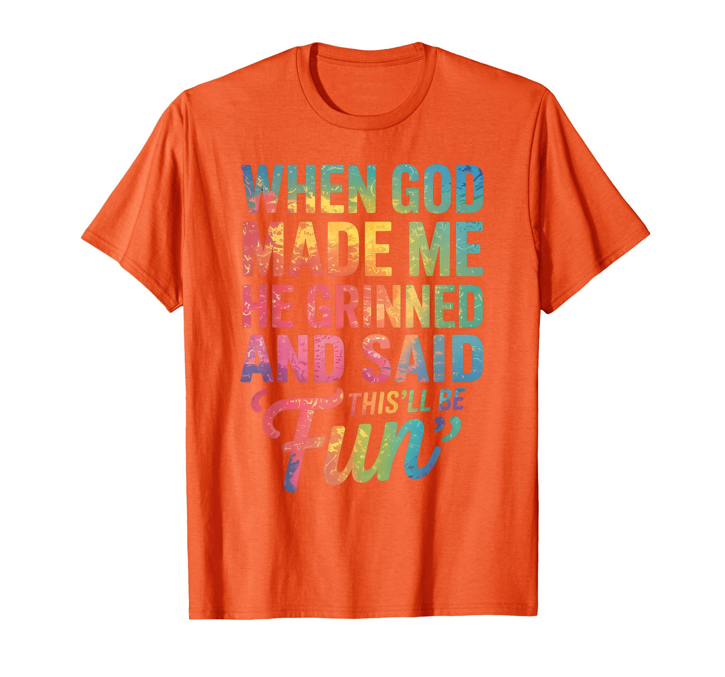 When God Made Me He Said This'll Be Fun for Men Dad, Husband T-Shirt