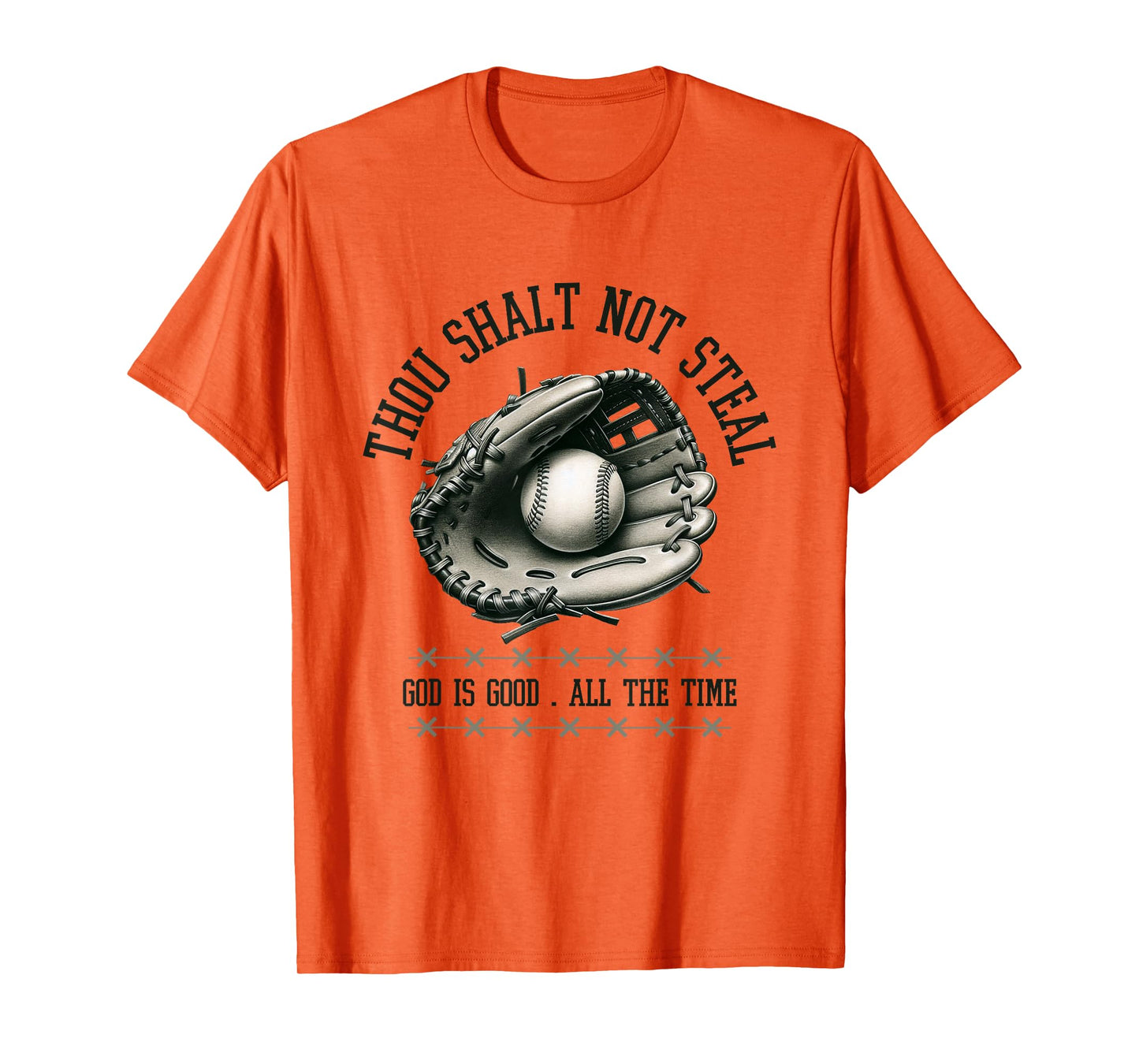 God is Good All The Time Thou Shalt Not Steal Baseball Shirt T-Shirt