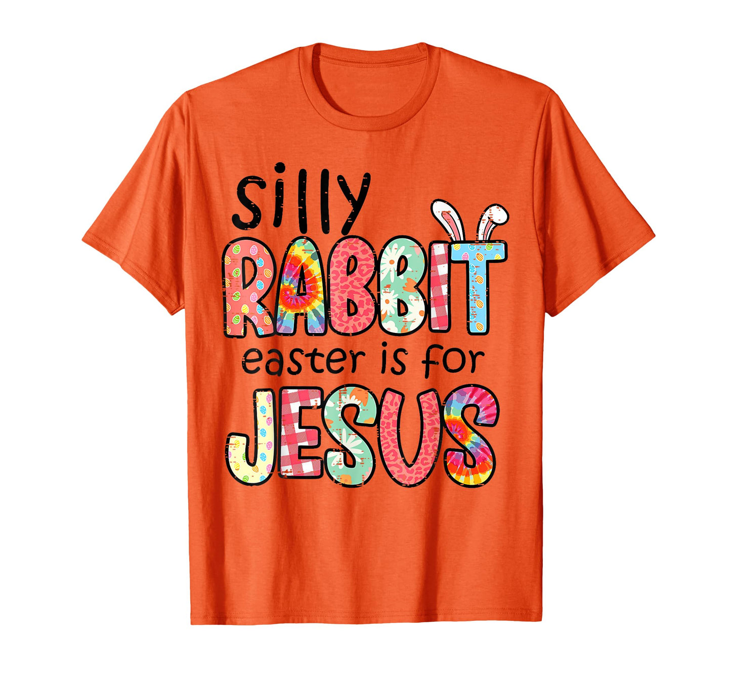 Silly Rabbit Easter For Jesus Religious Girls Kids Women Men T-Shirt
