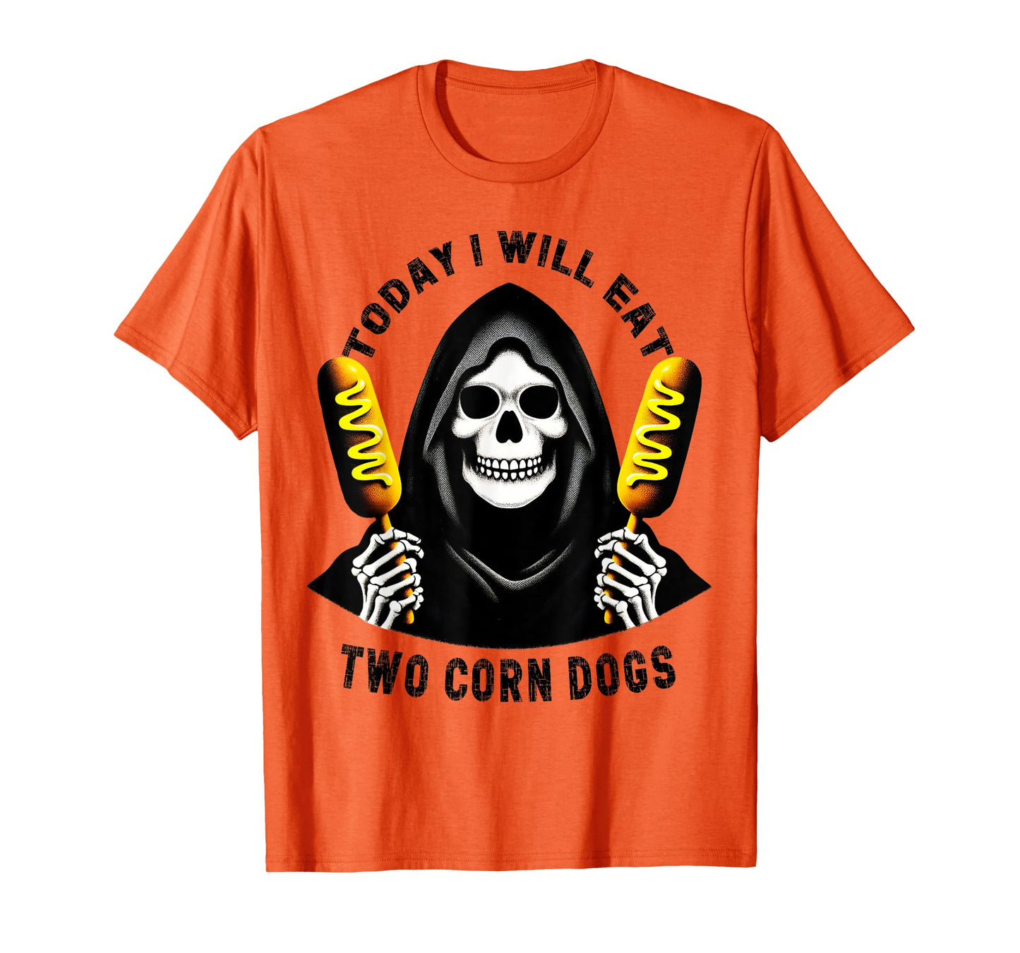 Today I Will Eat Two Corn Dogs Skeleton Silly Meme Funny T-Shirt