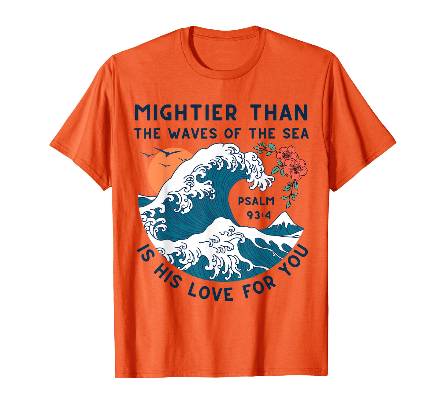 Mightier Than The Waves Christian Bible Scripture Psalm 93:4 T-Shirt