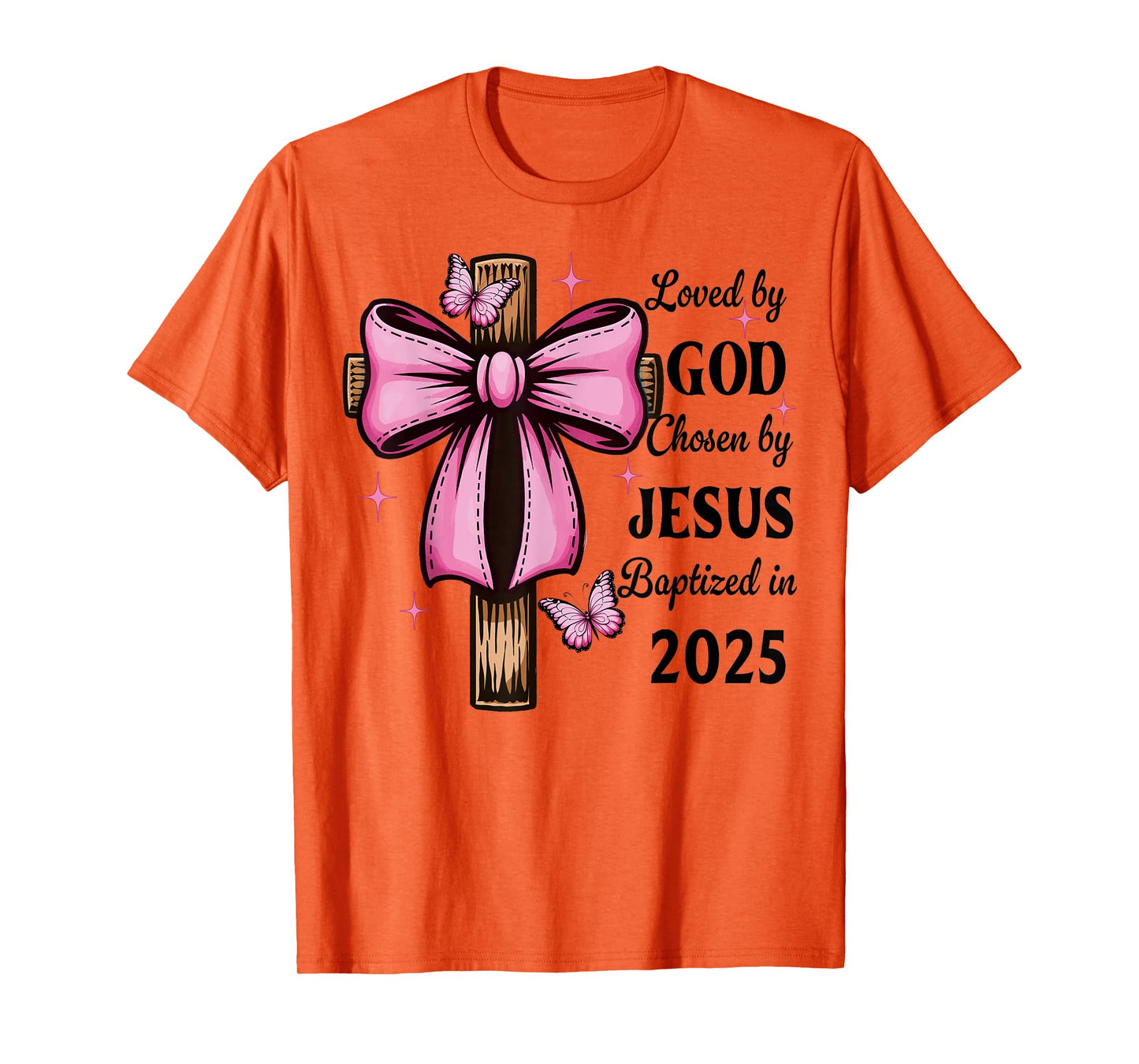 Loved By God Chosen By Jesus Baptized 2025 Coquette Cross T-Shirt