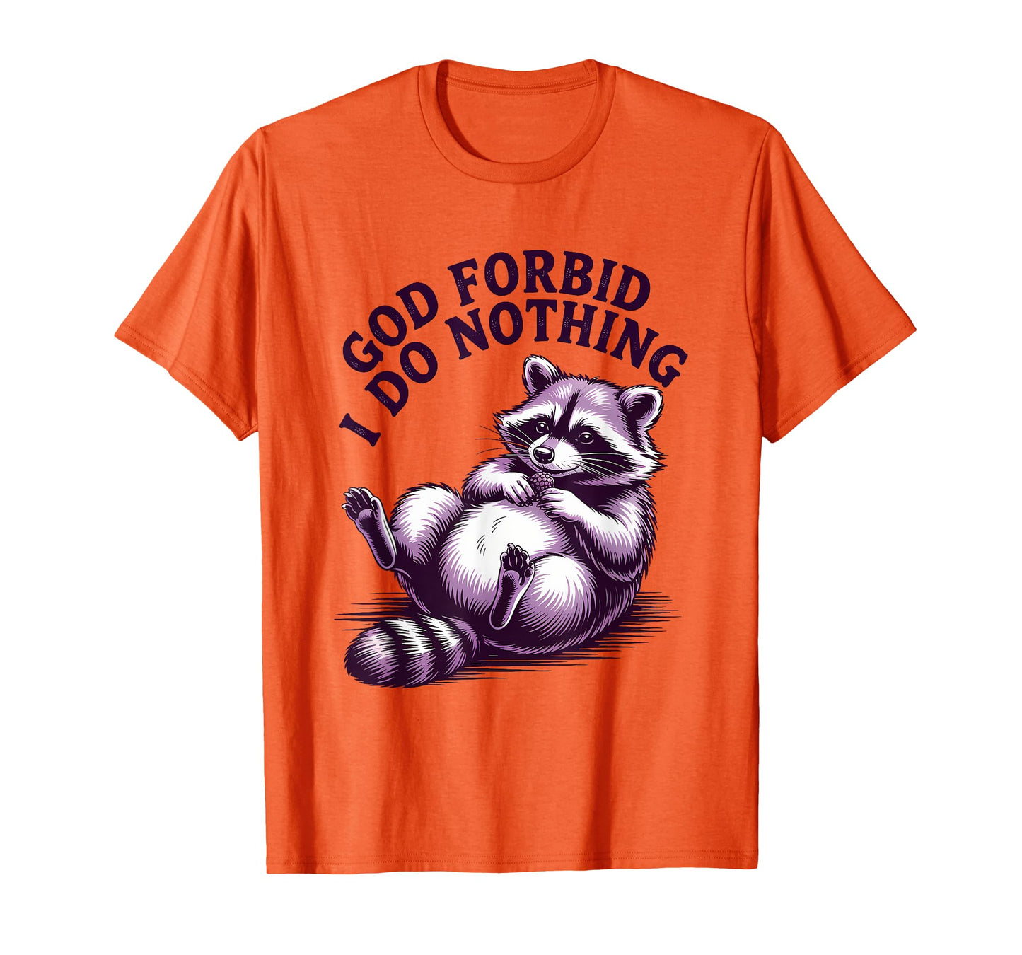 God Forbid I Do Nothing Funny Raccoon apparel Cute But Feral T-Shirt