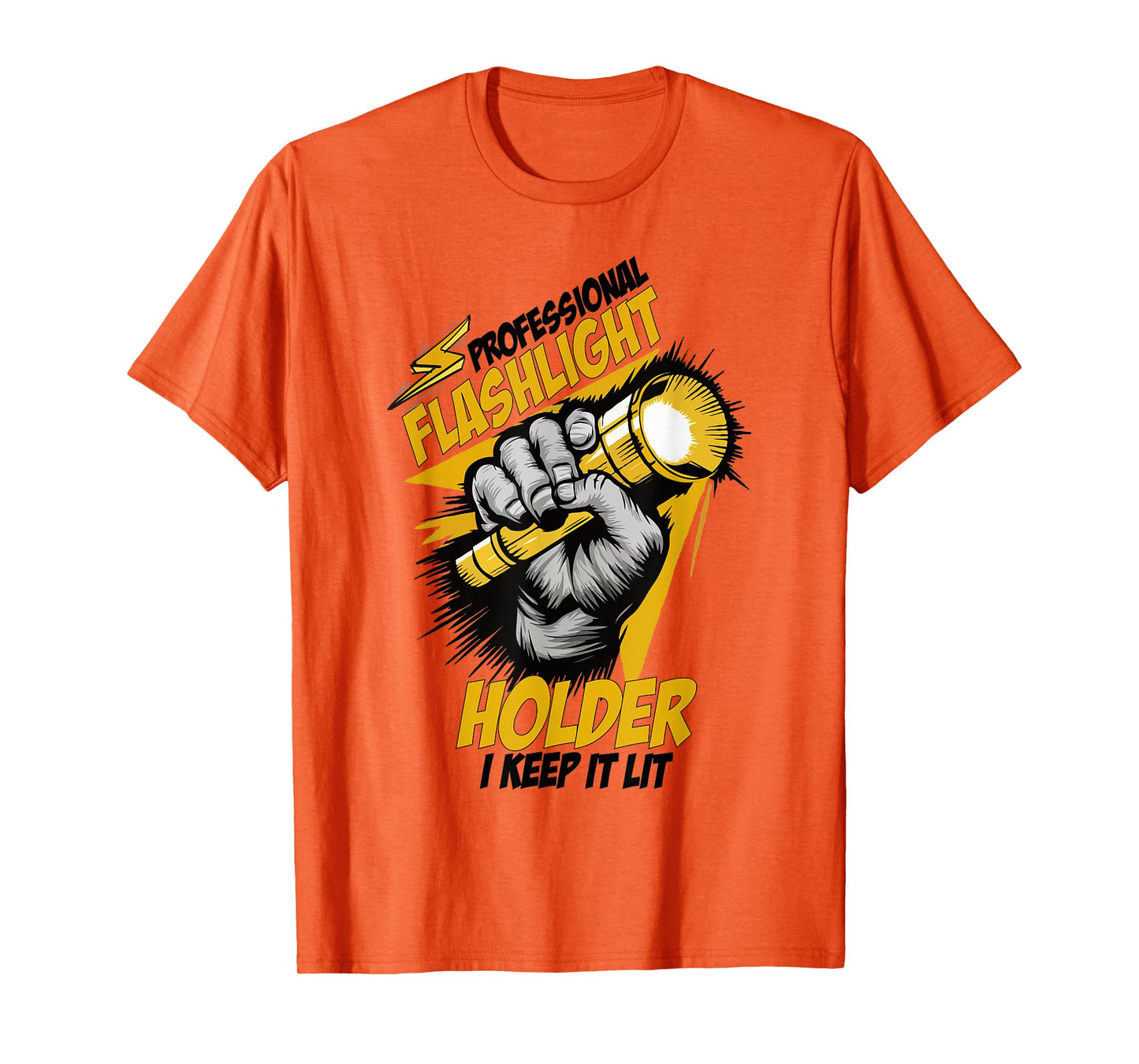 Professional Flashlight Holder I Keep It Lit Funny Quote T-Shirt