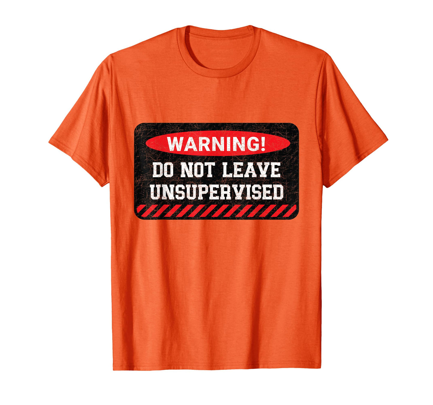 Do Not Leave Unsupervised Funny Sarcastic Attitude Quote T-Shirt