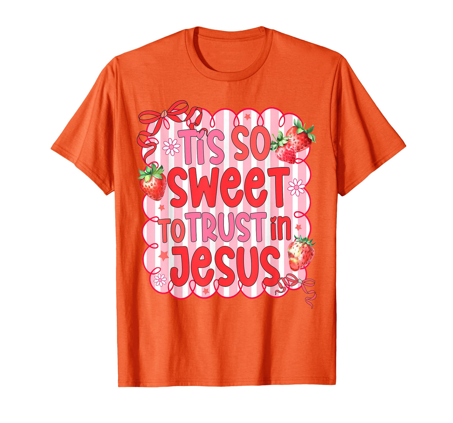 Christian Strawberry God Lover Tis So Sweet Trusts Jesus T-Shirt