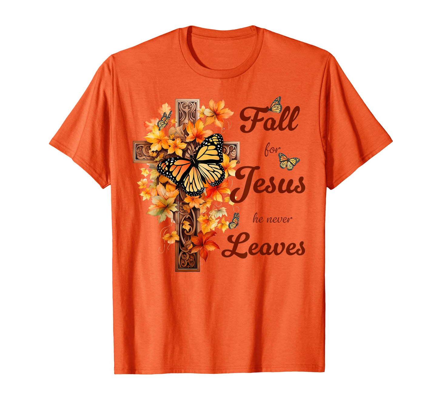 Fall For Jesus He Never Leaves Fall Cross Christian T-Shirt