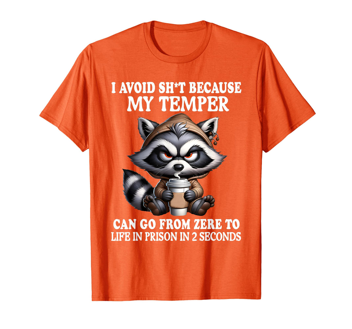 I Avoid Sht Because My Temper Can Go From Zero Funny Raccoon T-Shirt