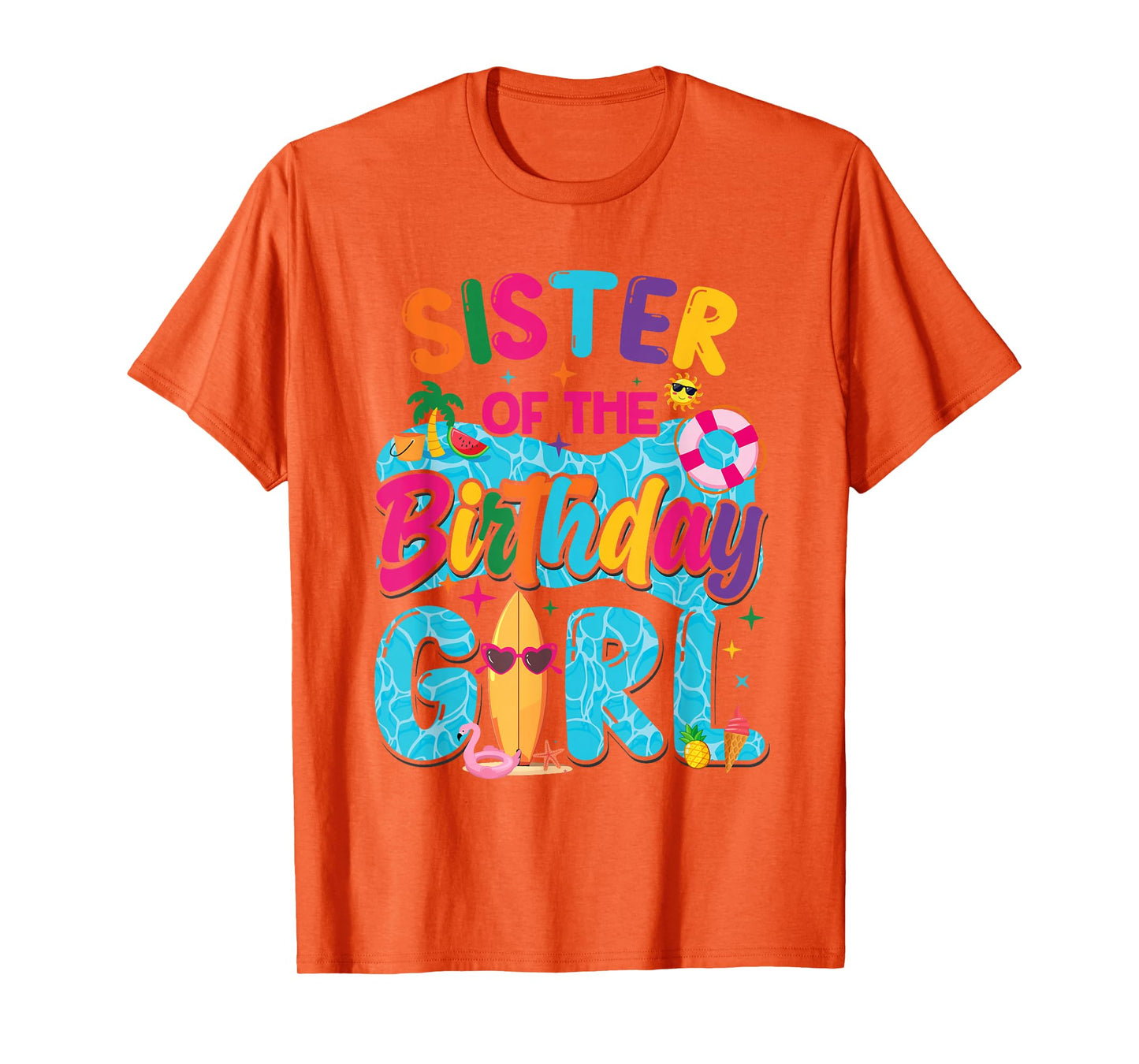 Sister Of The Birthday Girl Pool Party Beach Family Matching T-Shirt