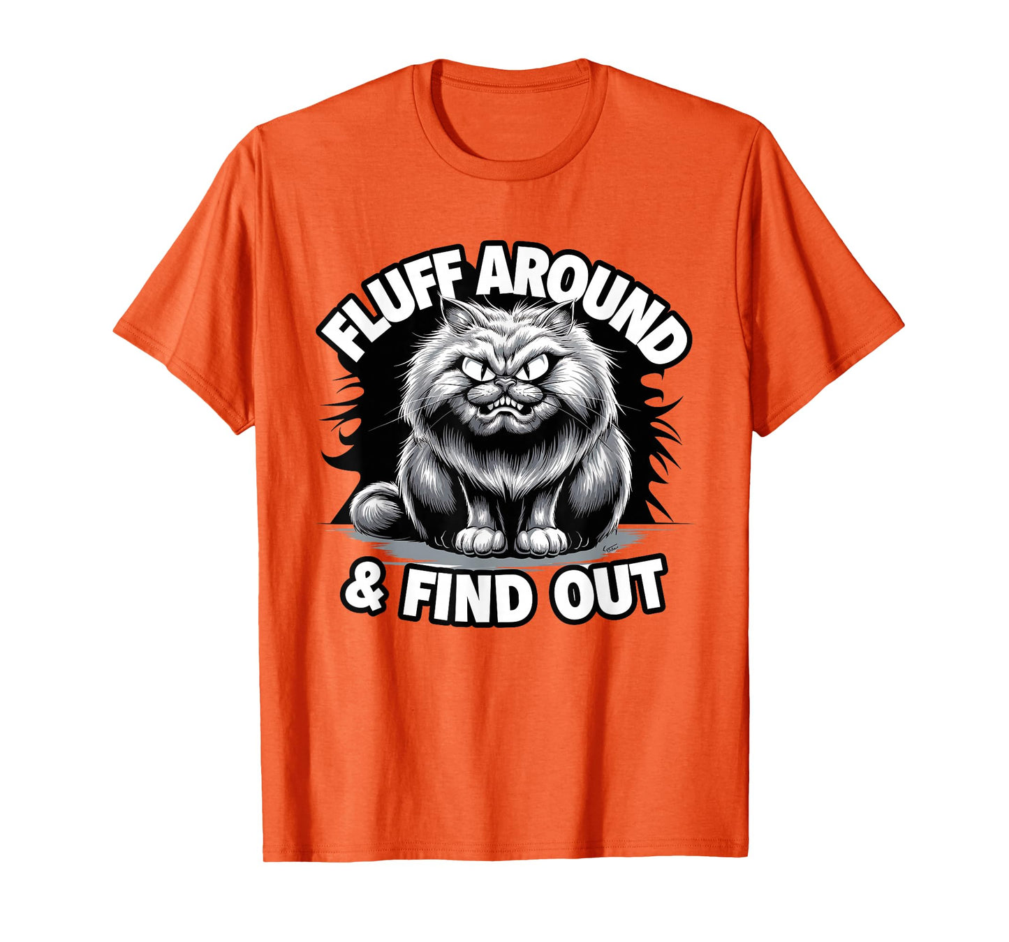 Fluff Around Funny Sarcastic Cat Lady Quote Humor T-Shirt