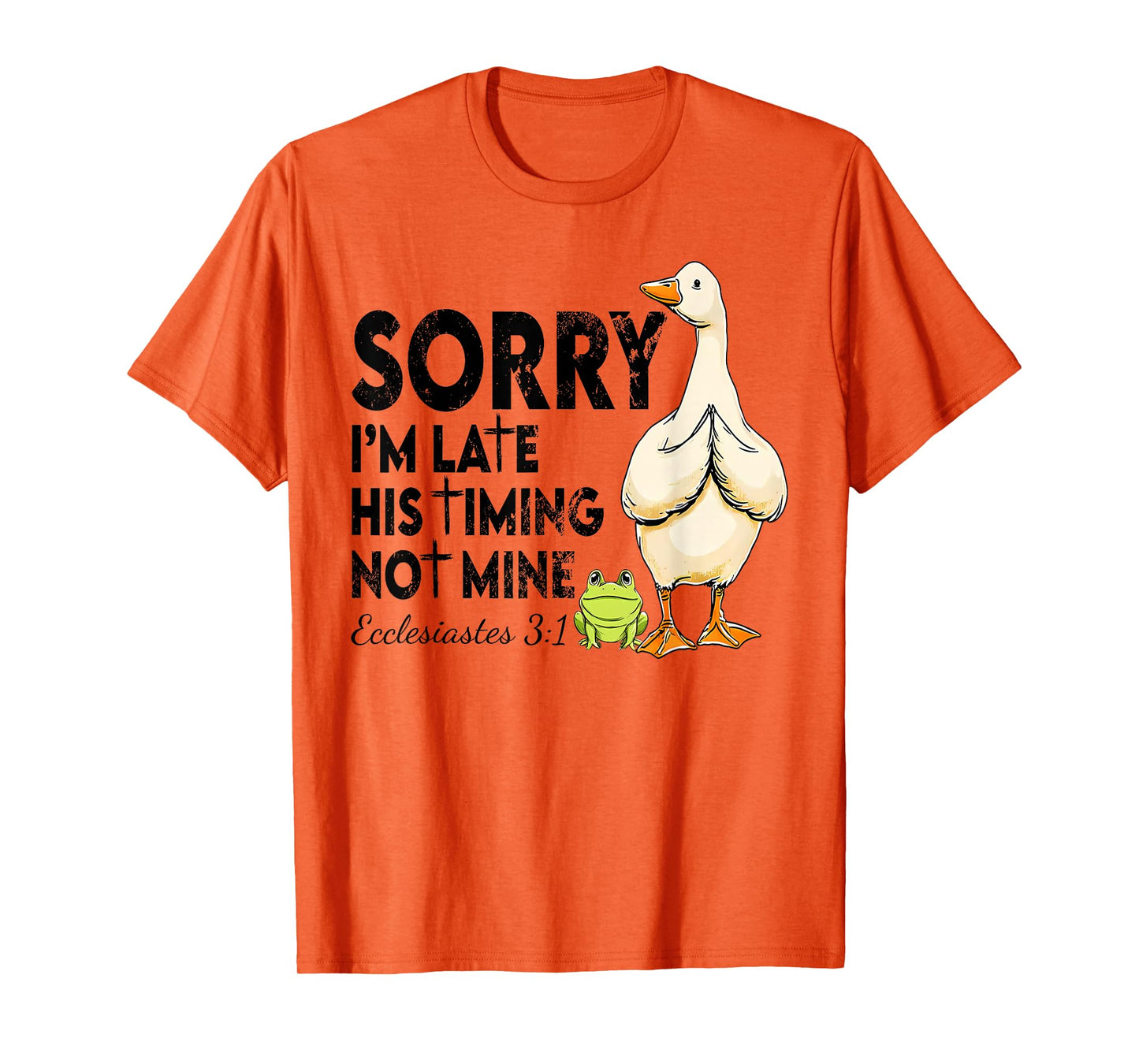 Funny Sorry I'm Late Bible Verse Church Life Christian Goose T-Shirt