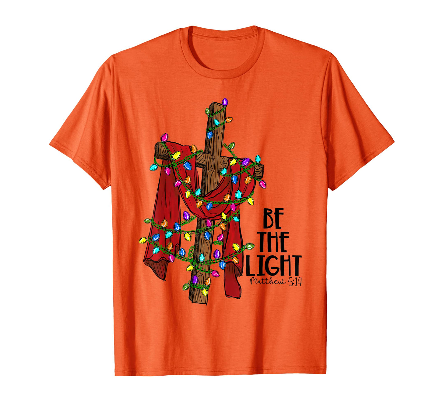 Christmas Cross with Xmas Lights Be the Light Bible Quote T-Shirt