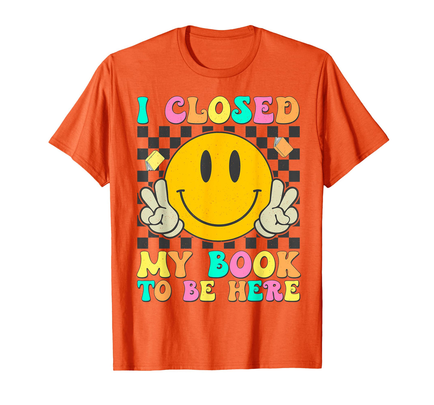 Retro I Closed My Book To Be Here Funny Book Lover Reading T-Shirt