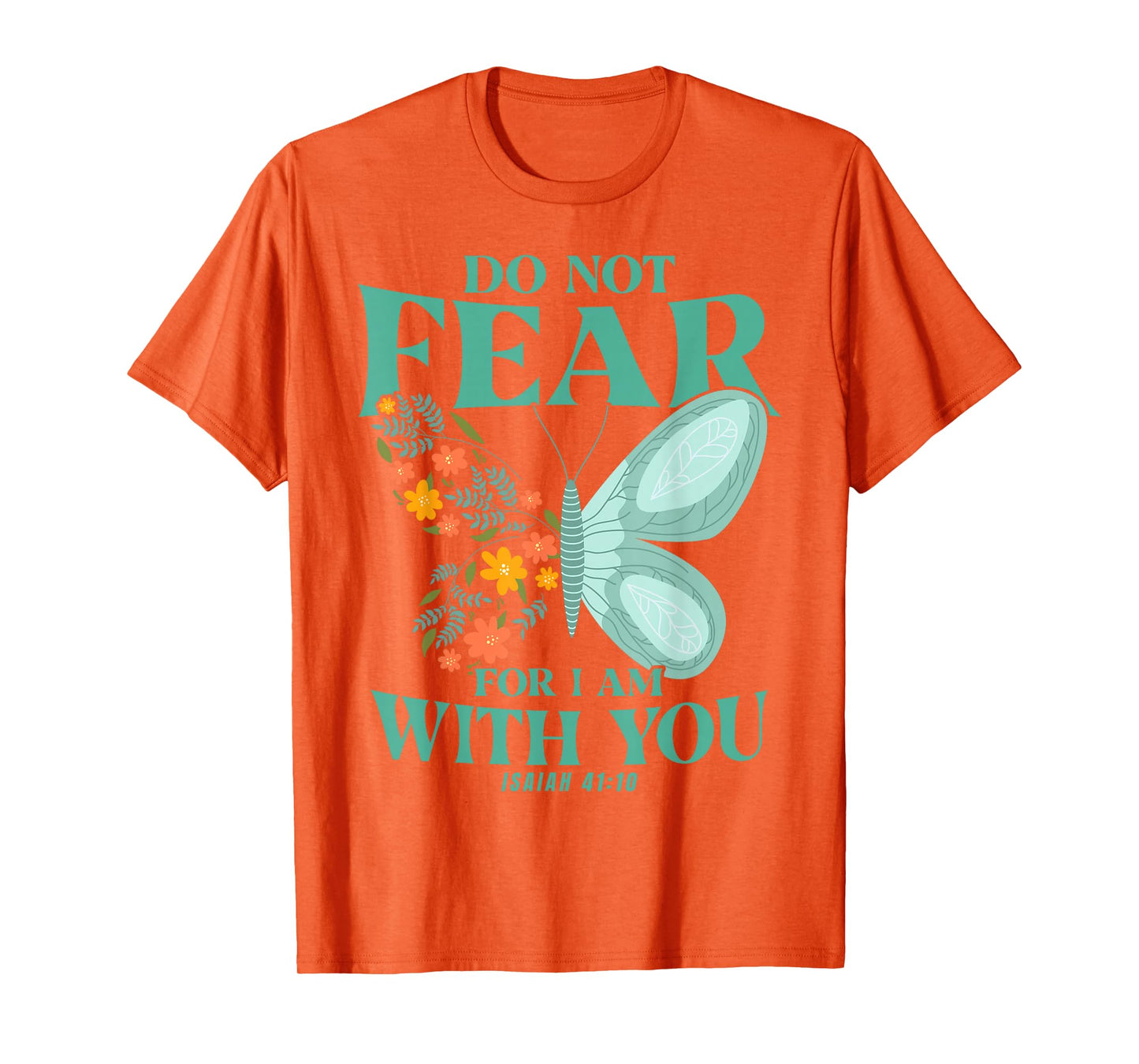 Christian Bible Verse Isaiah 41:10 Flower Butterfly T-Shirt