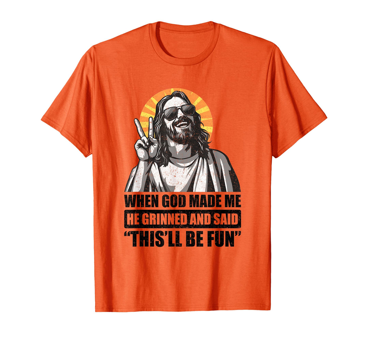 When God Made Me He Grinned And Said This'll Be Fun T-Shirt