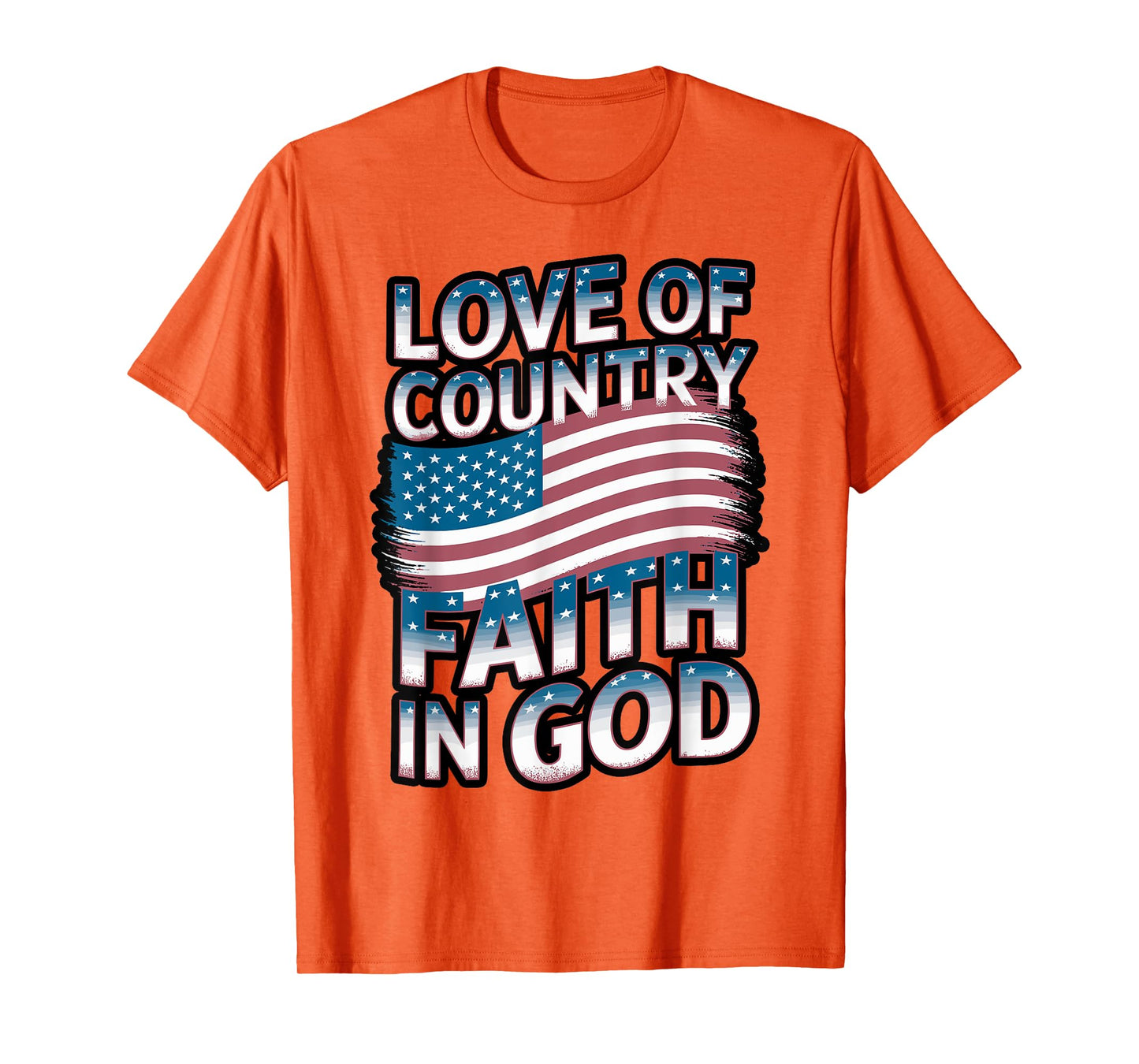 Love Country Faith God 4th of July for Patriotic Christian T-Shirt