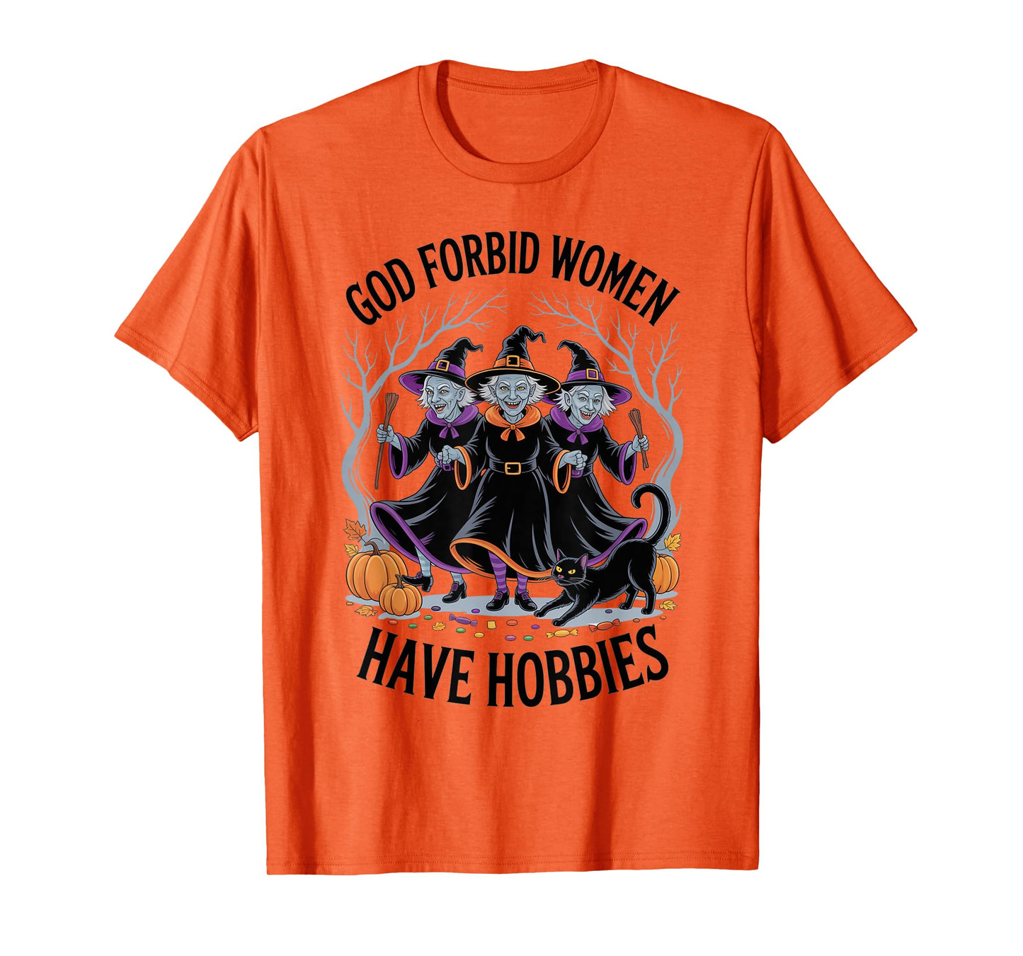 God Forbid Women Have Hobbies, Funny Witch T-Shirt