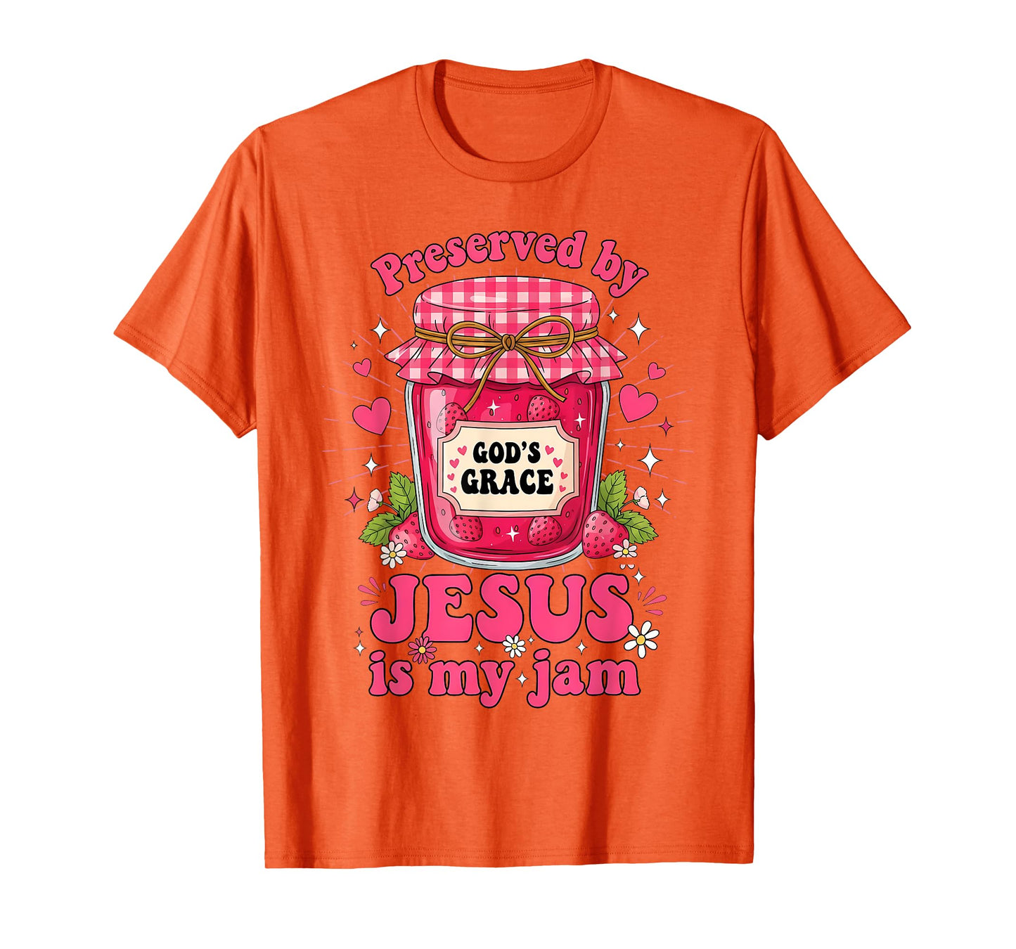 Preserved by God’s Grace Jesus is My Jam Strawberry Jar T-Shirt