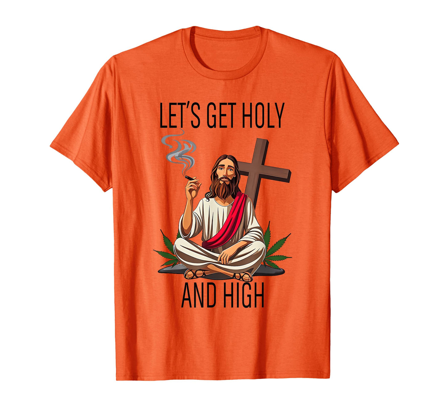 Let's Get Holy And High,Happy Easter 420 Weed,Jesus Cannabis T-Shirt