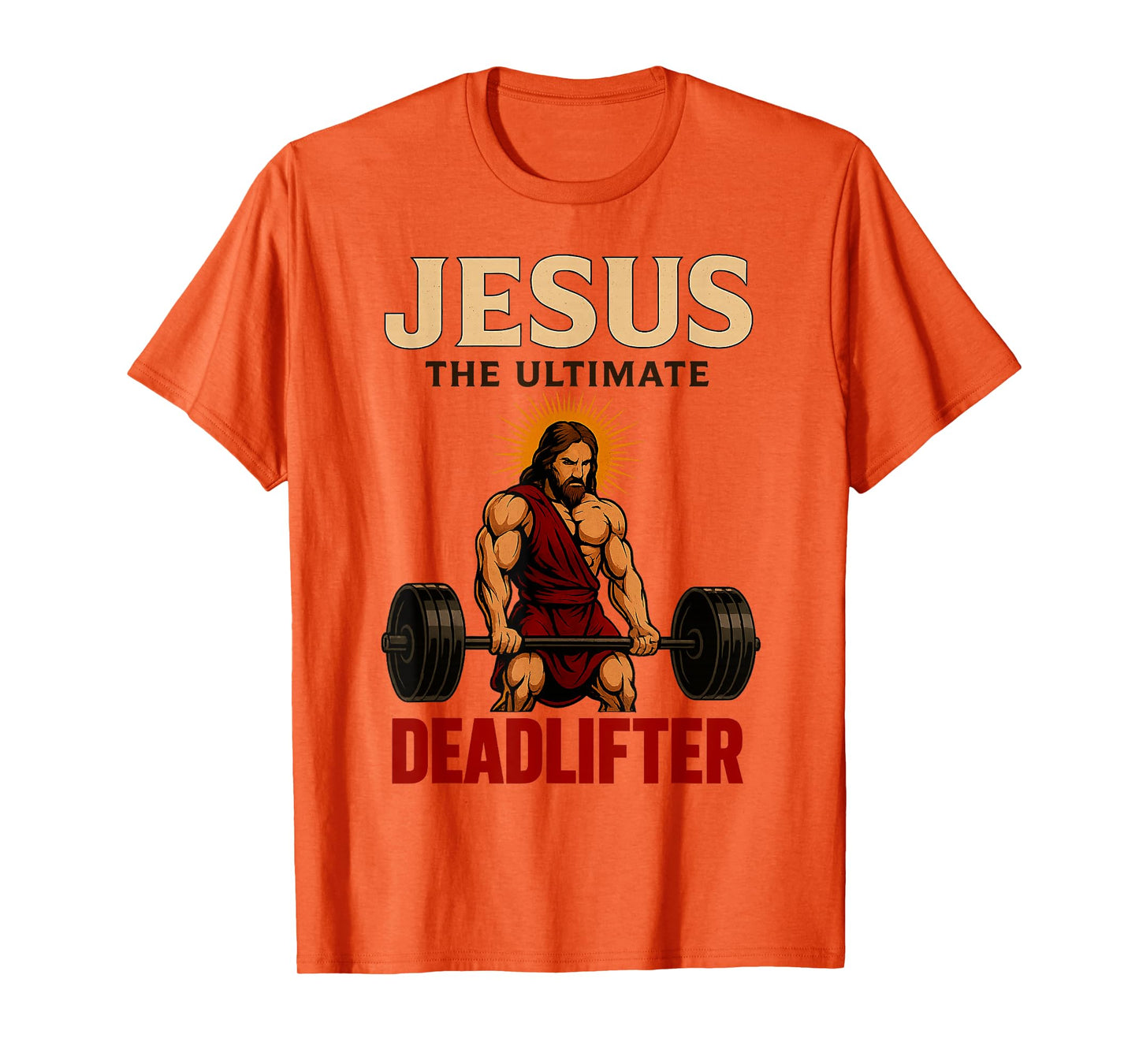 Funny Christian Workout Jesus The Ultimate Deadlifter (Back) T-Shirt