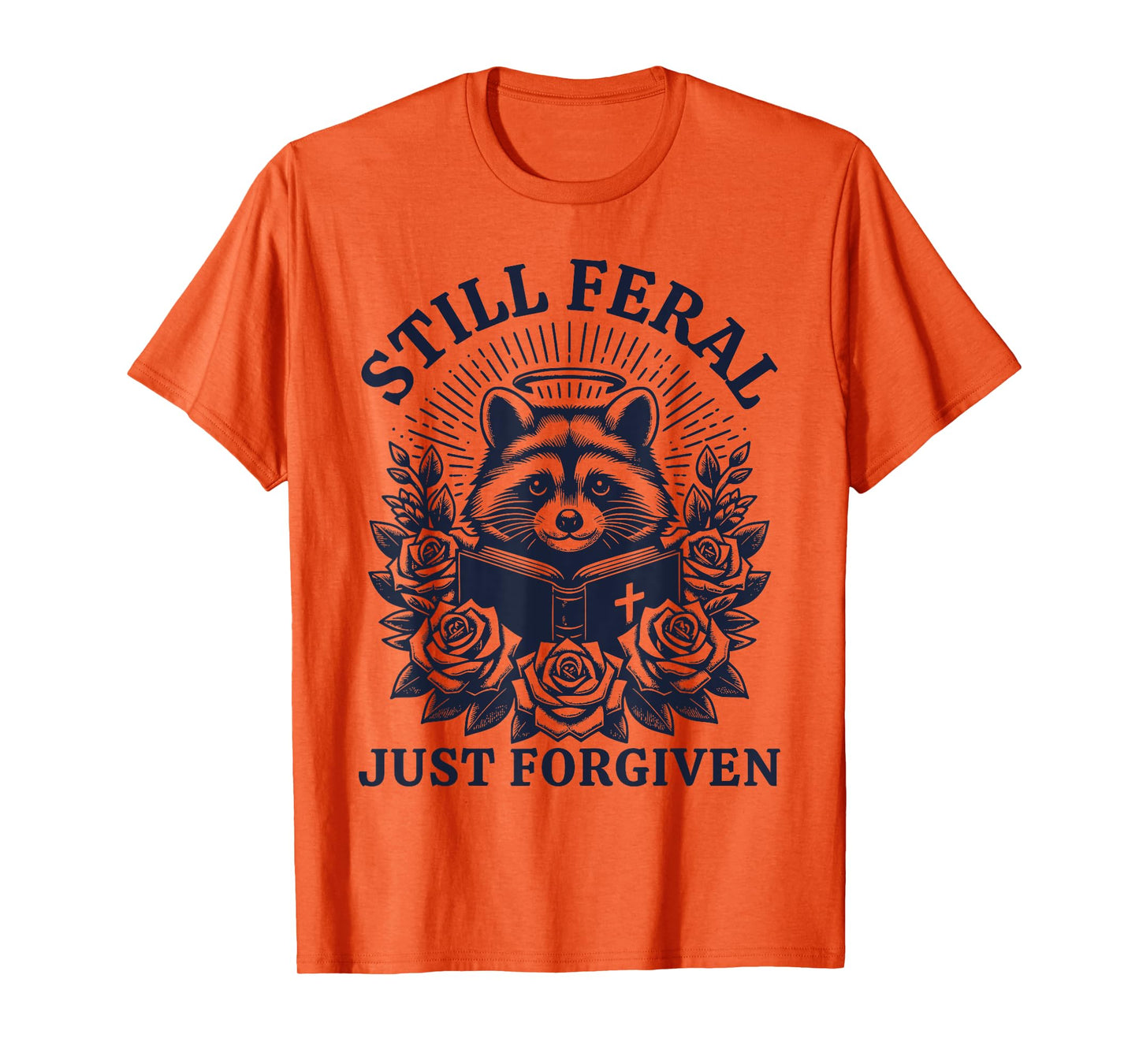Still Feral Just Forgiven Funny Christian Raccoon T-Shirt
