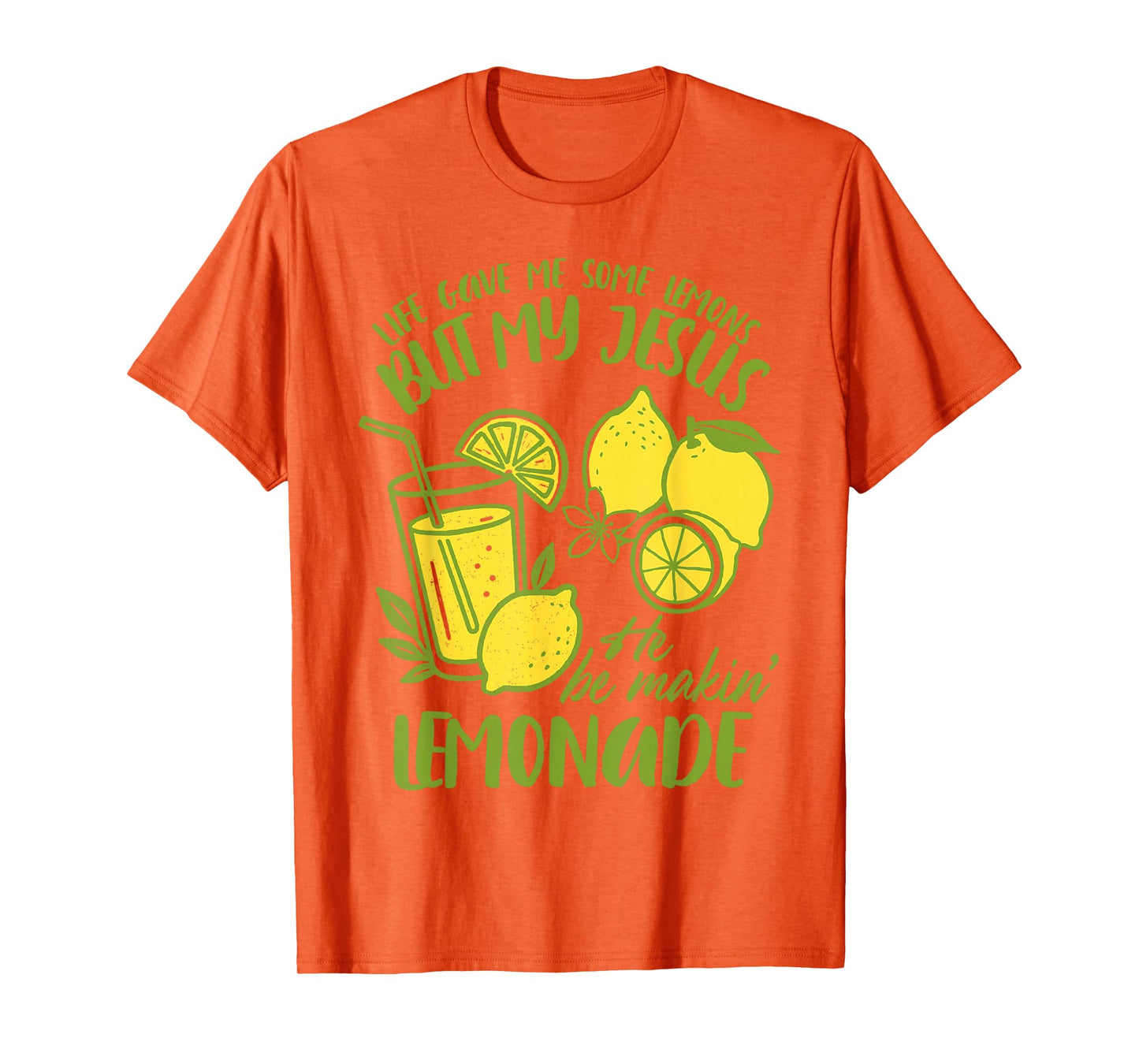 Christian God Religious My Jesus He Be Makin' Lemonade T-Shirt