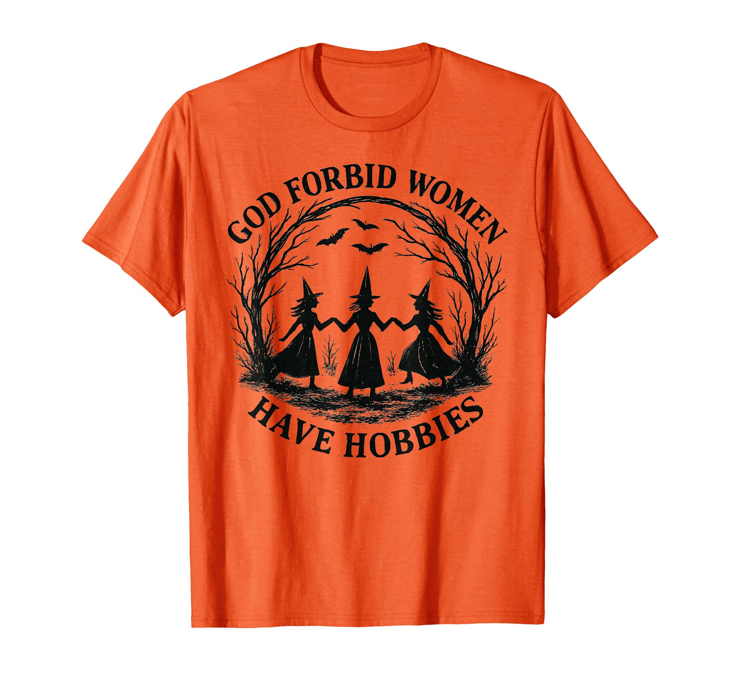 God Forbid Women Have Hobbies Witch Coven Feminist T-Shirt