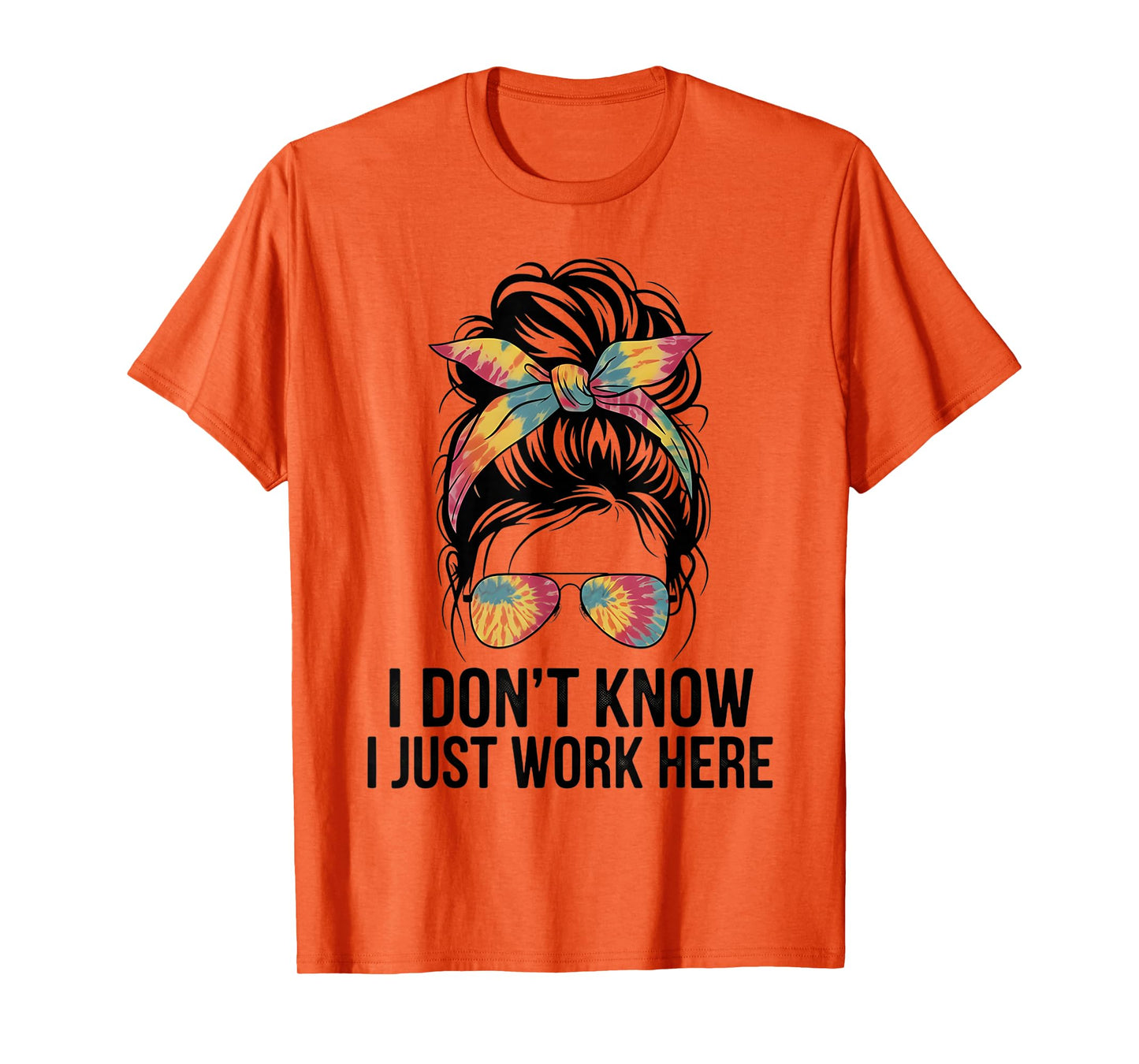 I Don't Know I Just Work Here Funny Sarcasm Quotes Gifts T-Shirt