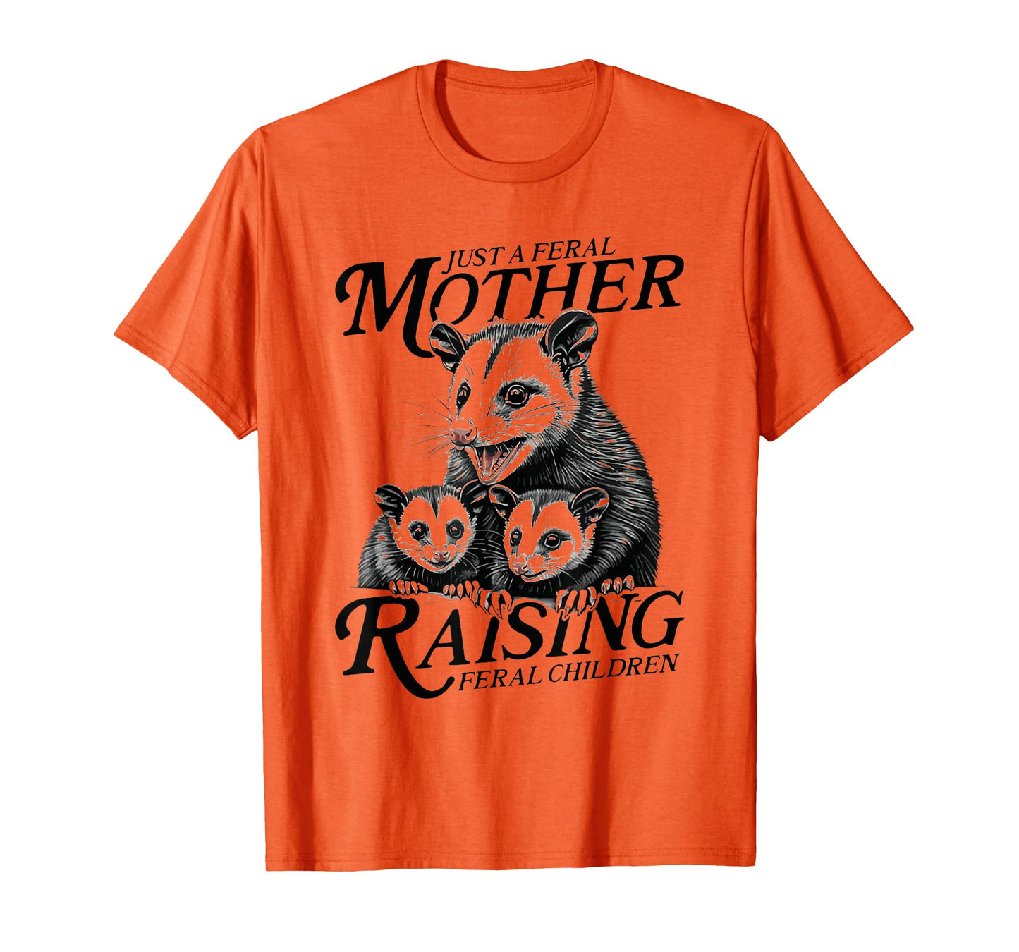 Feral Mom Opossum Funny Animal Quote Mother’s Day T-Shirt