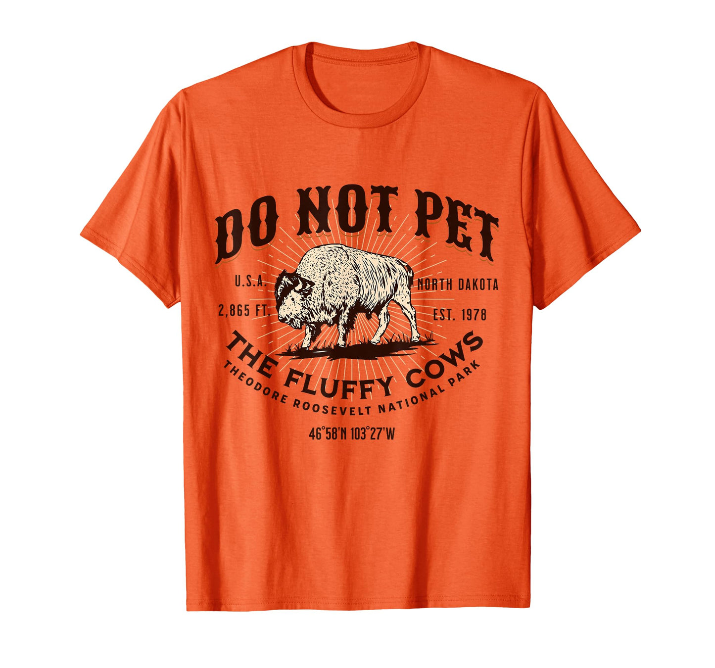 North Dakota Funny Bison Quote Buffalo Souvenir Do Not Pet the Fluffy Cows Theodore Roosevelt National Park T-Shirt