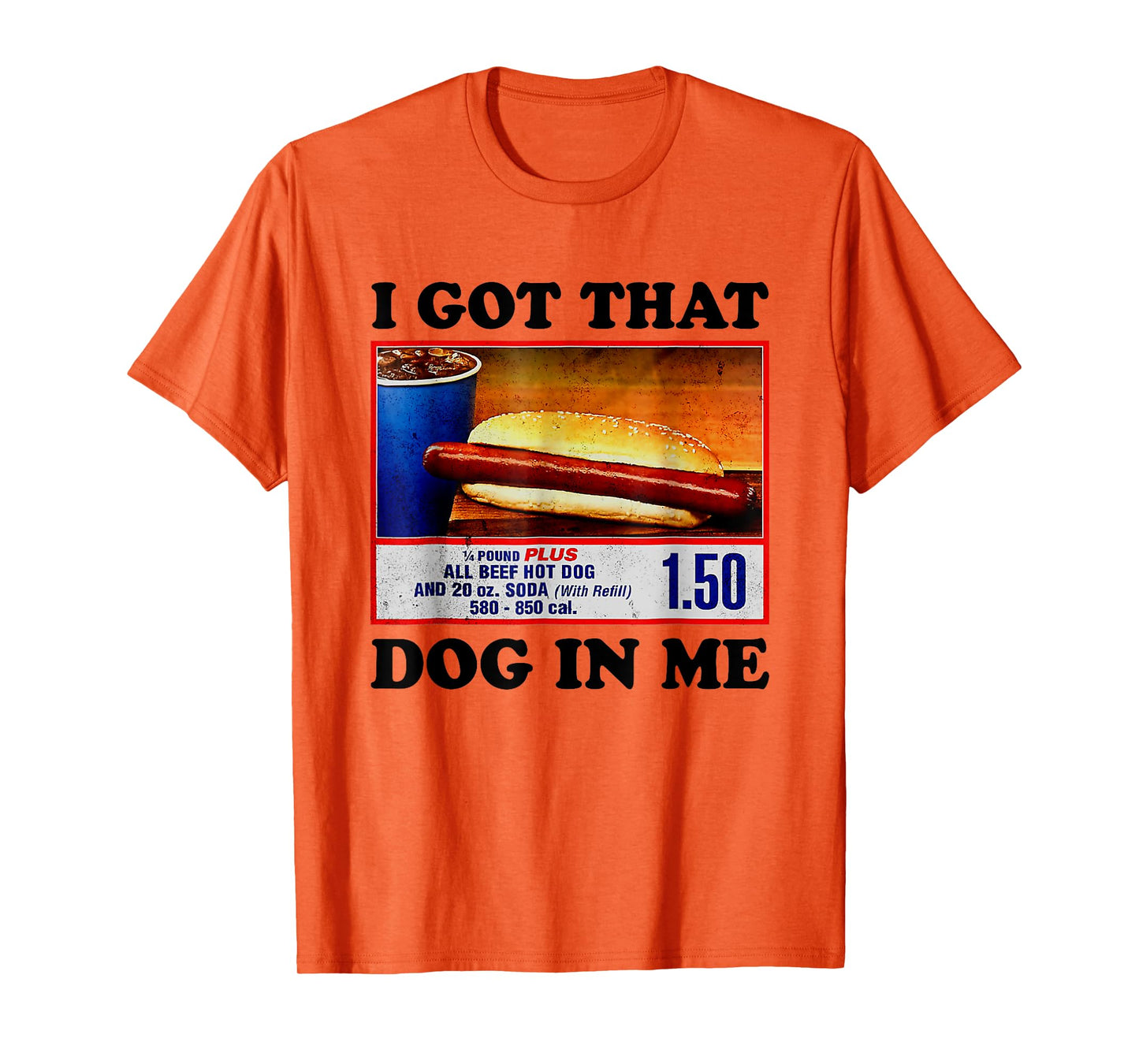 I Got That Dog In Me Funny Hotdog Meme Viral Quote T-Shirt