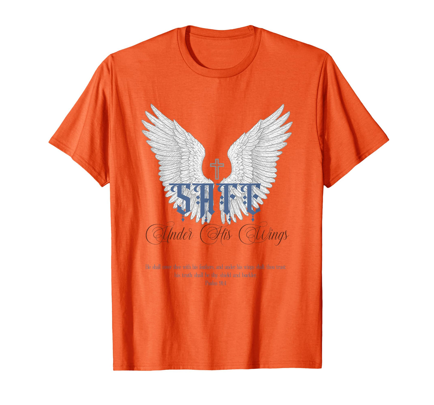 Christian Quote, Bible Verse:Psalm 91:4,Safe Under His Wings T-Shirt