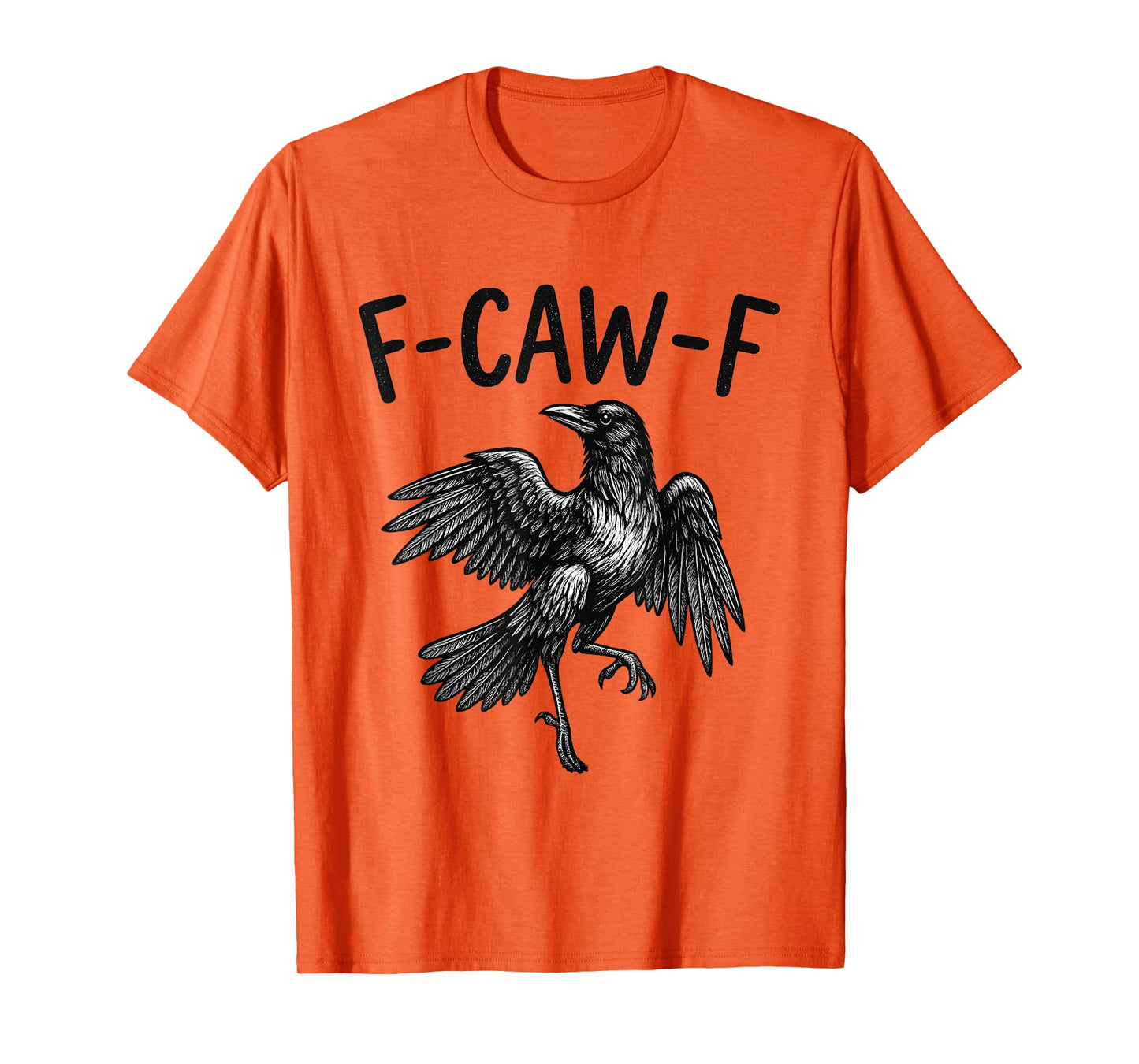 Black Crow F-Caw-F Funny Black Bird Raven Men Women Quote T-Shirt