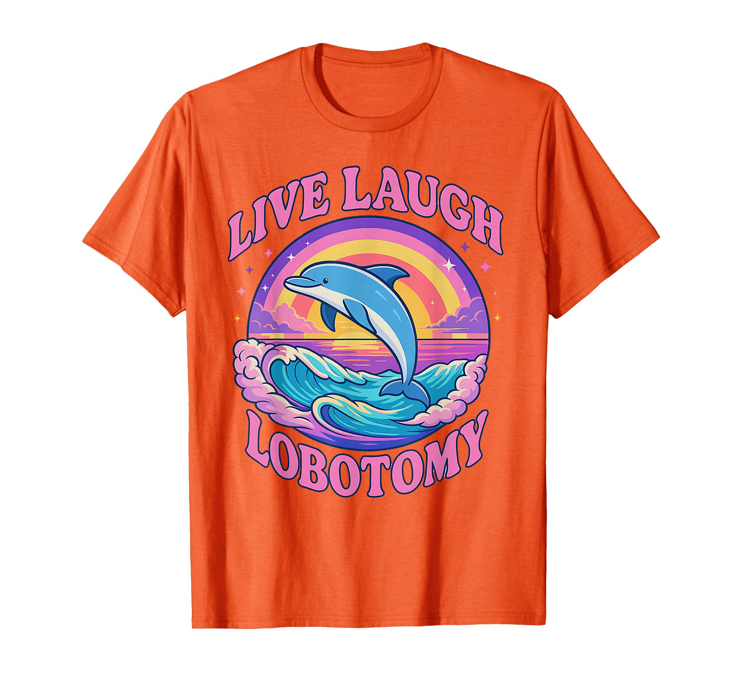 Funny Live Laugh Lobotomy Dolphin Groovy T-Shirt