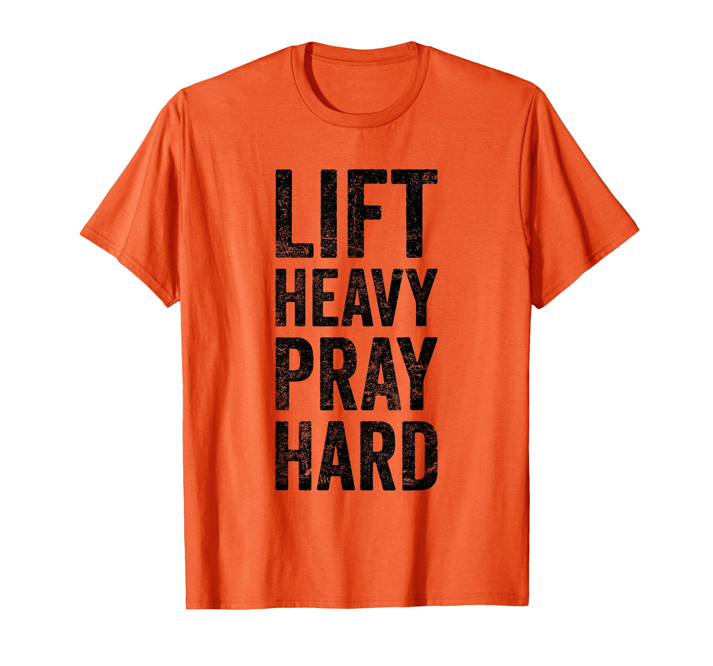 Lift Heavy Pray Hard Gym Motivational Quote T-Shirt