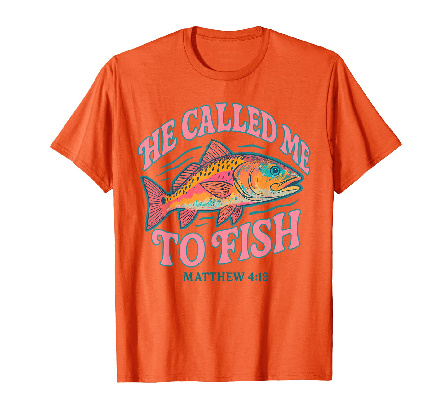 He Called Me to Fish Matthew 4 19 Faith-Based Fishing T-Shirt