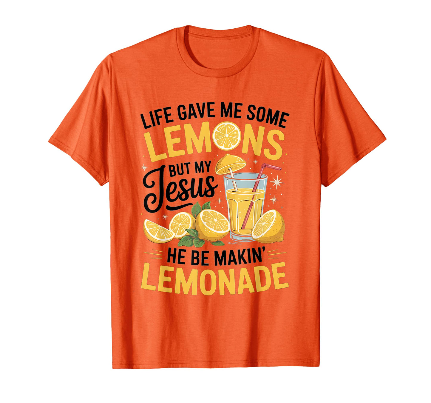 When Life Gives You Lemons, Jesus Makes It Lemonade Quote T-Shirt
