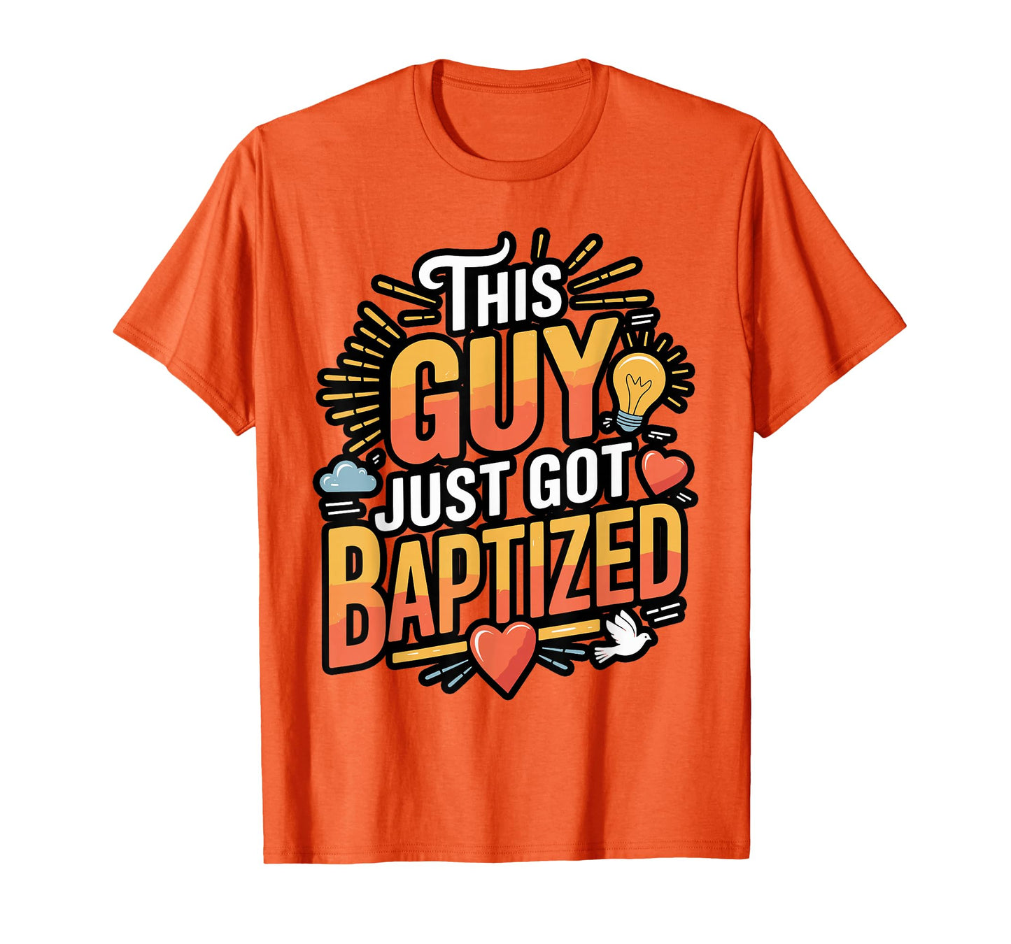 This Guy Just Got Baptized Design T-Shirt