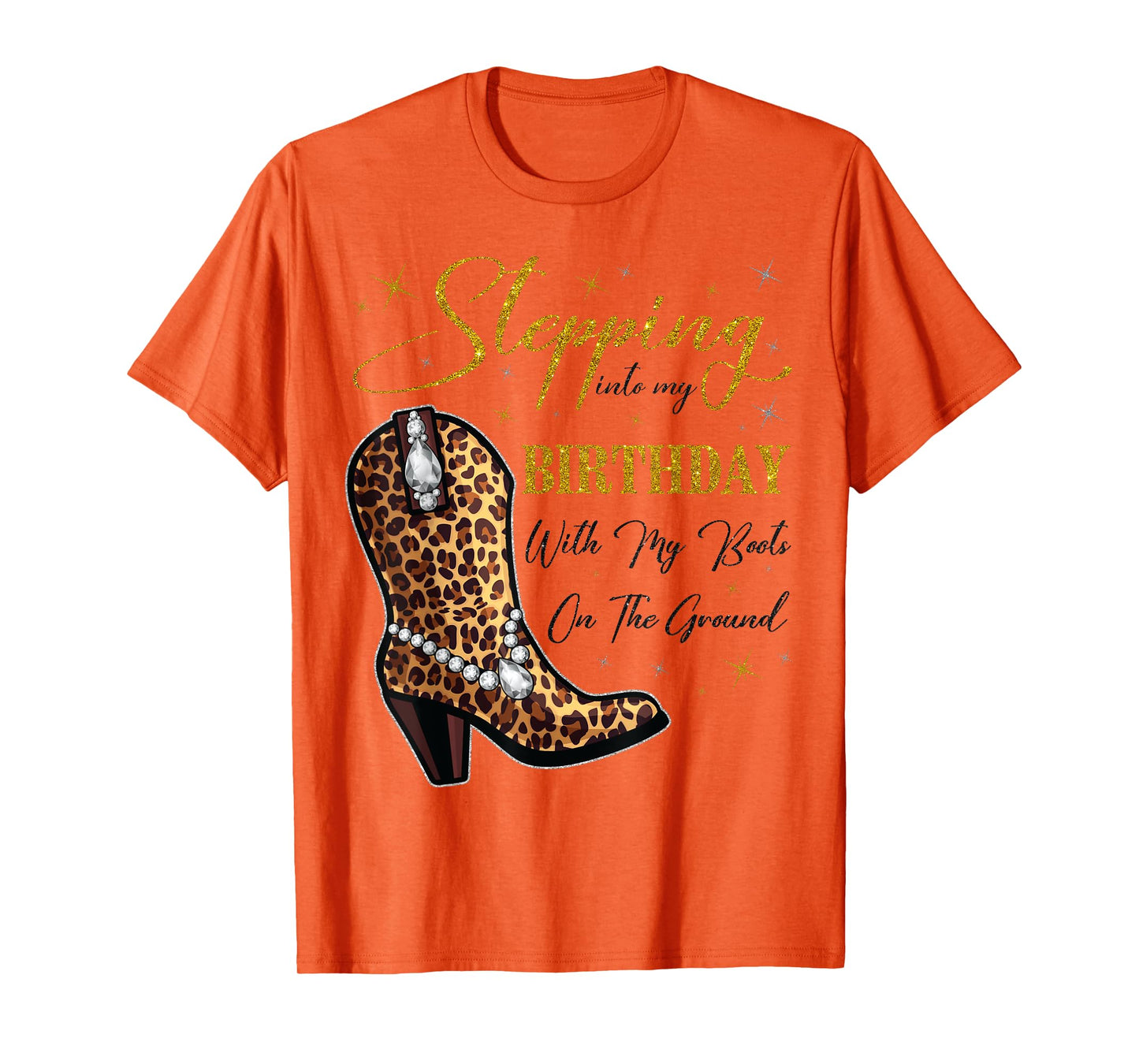 Stepping Into My Birthday with My Boots On The Ground T-Shirt