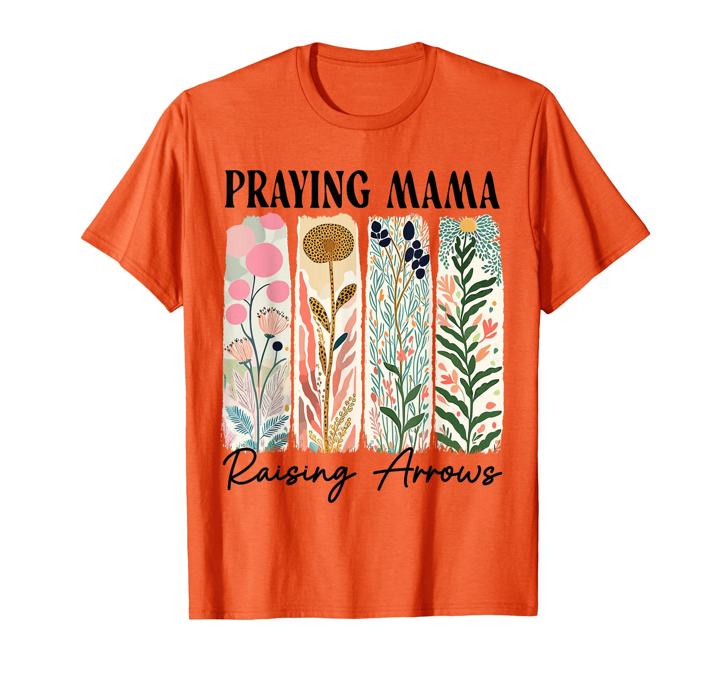 Praying Mama Raising Arrows Boho Floral Christian Mother Day T-Shirt