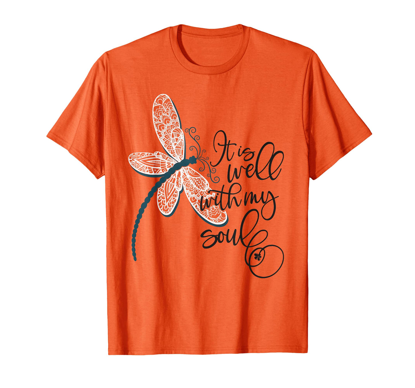 It Is Well With My Soul Dragonfly Faith Funny Dragonfly T-Shirt